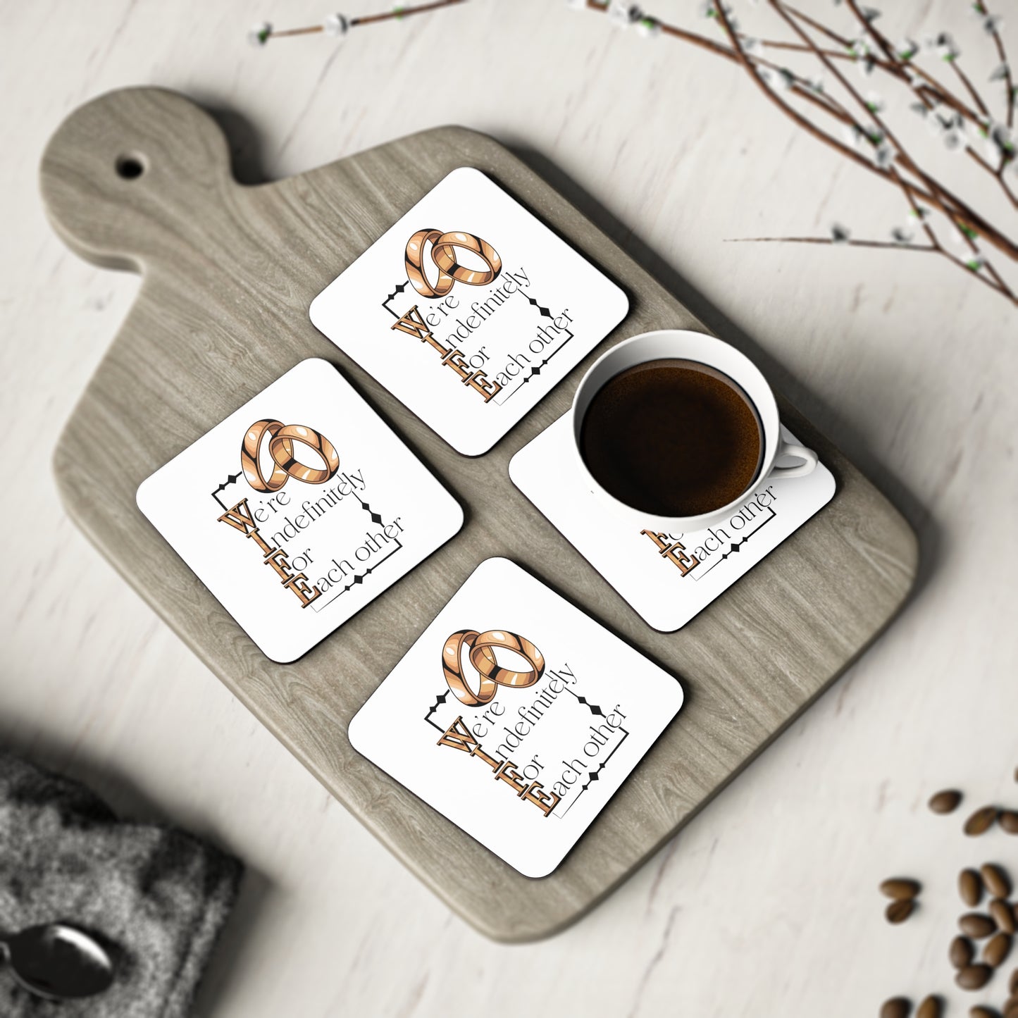 Coasters — "We're Indefinitely For Each Other" Wedding Ring Love Drink Coasters