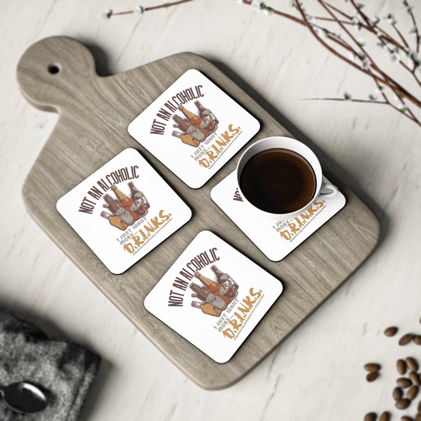 Coaster - "Not An Alcoholic, I Just Want More Drinks" Cork Drink Coaster