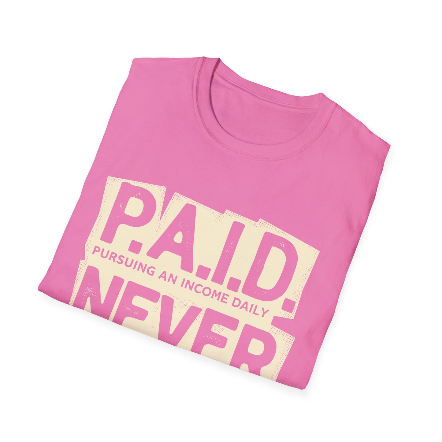 P.A.I.D. Never B.R.O.K.E. T-Shirt - Motivational Apparel, Gift for Entrepreneurs, Financial Freedom Shirt, Unisex Graphic Tee, Trendy Casual Wear