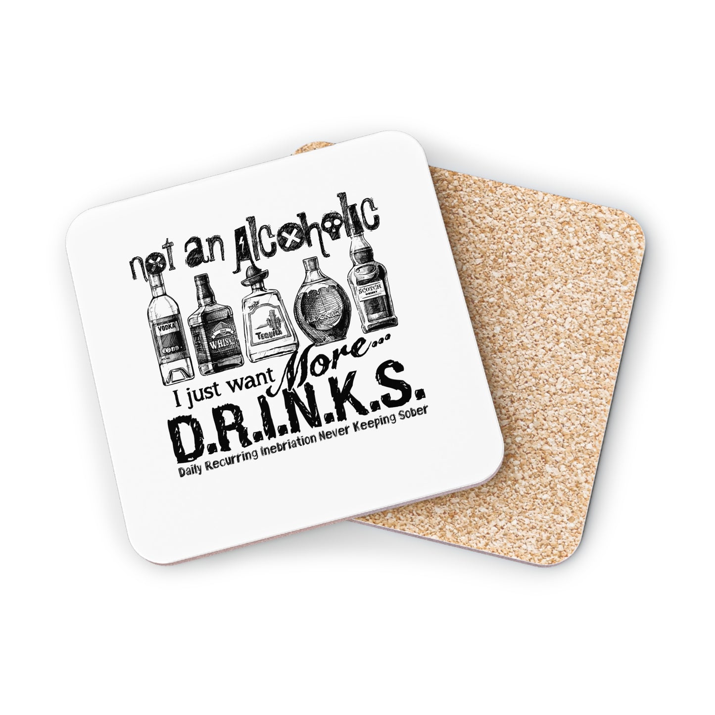 Coasters - 'Not An Alcoholic I Just Want More D.R.I.N.K.S.' Funny Drink Lover Cork Coasters