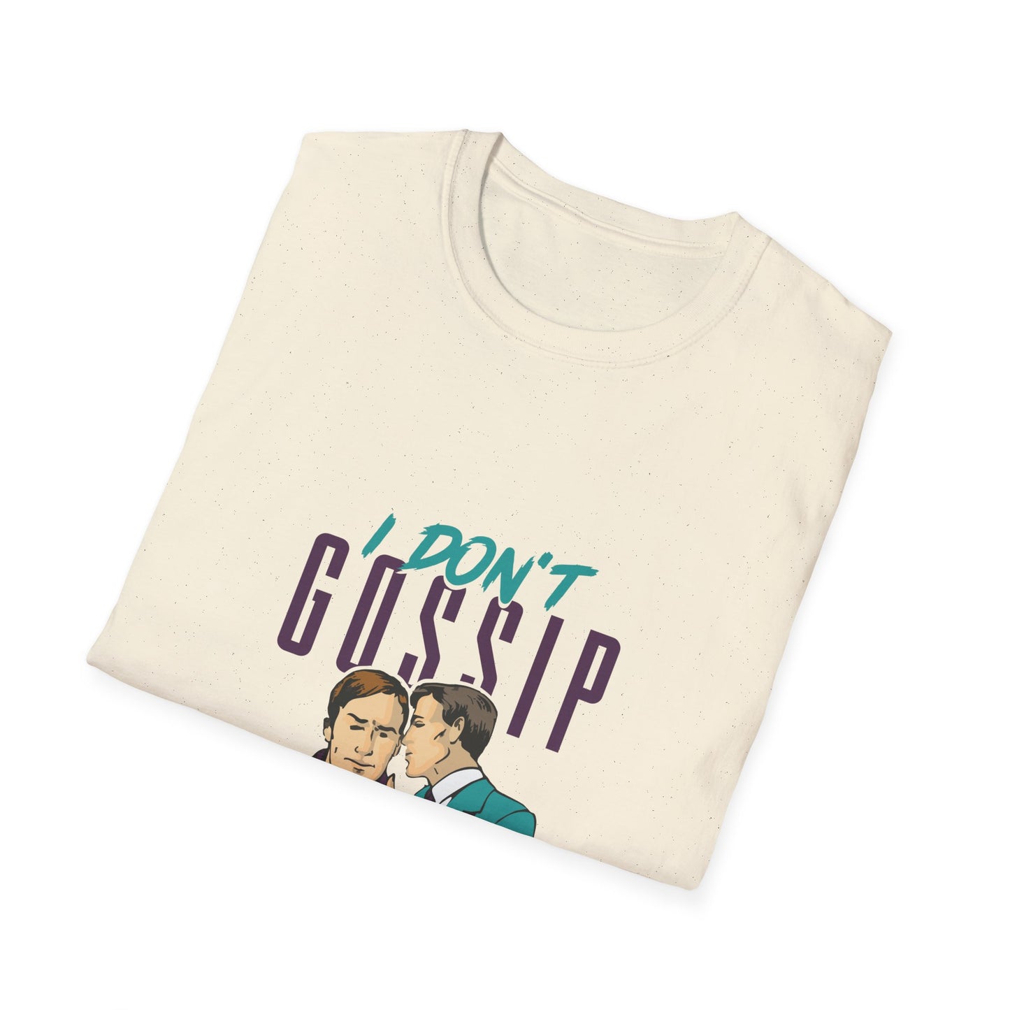 I Don't G.O.S.S.I.P. T-Shirt, Unisex Graphic Tee, Casual Gift, Humor Apparel, Conversation Starter