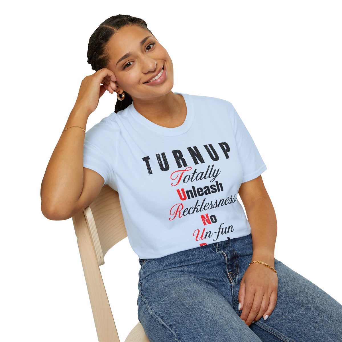 T-Shirt — "TURN UP: Totally Unleash Recklessness, No Un‑fun People" Graphic Tee
