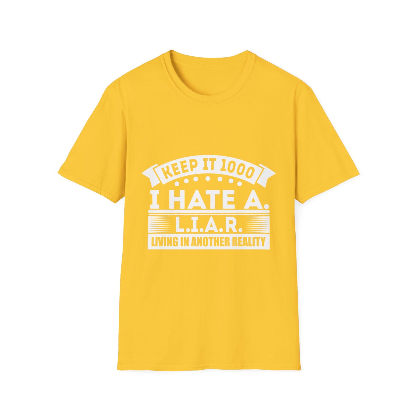 I Hate A L.I.A.R. Unisex Softstyle T-Shirt - Keep It 1000 | Casual Statement Tee