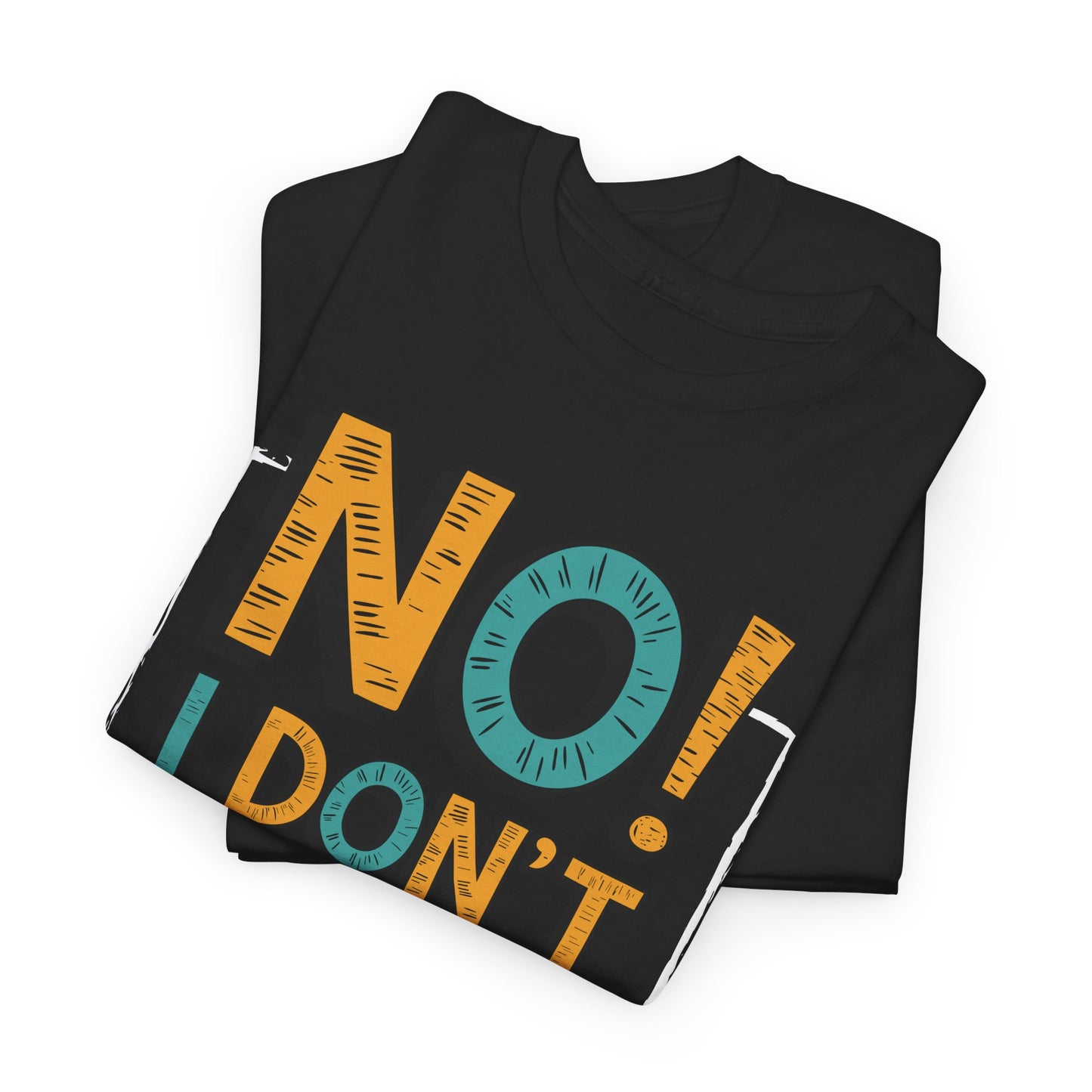 "No! I Don't Wanna F*ck" - Humor Design for Casual Wear