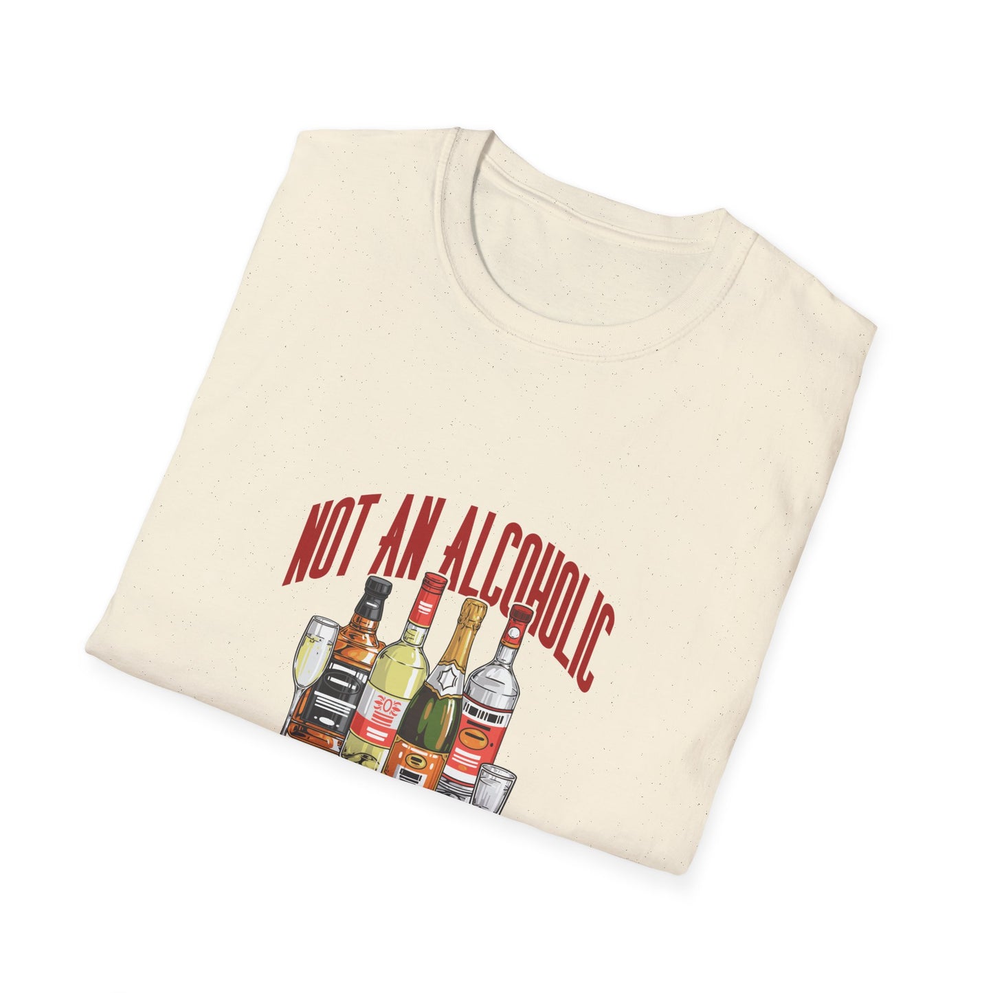 Not An Alcoholic Unisex T-Shirt, Funny Drinking Shirt, Casual Tee, Gift for Friends, Party Apparel, Holiday Humor Wear