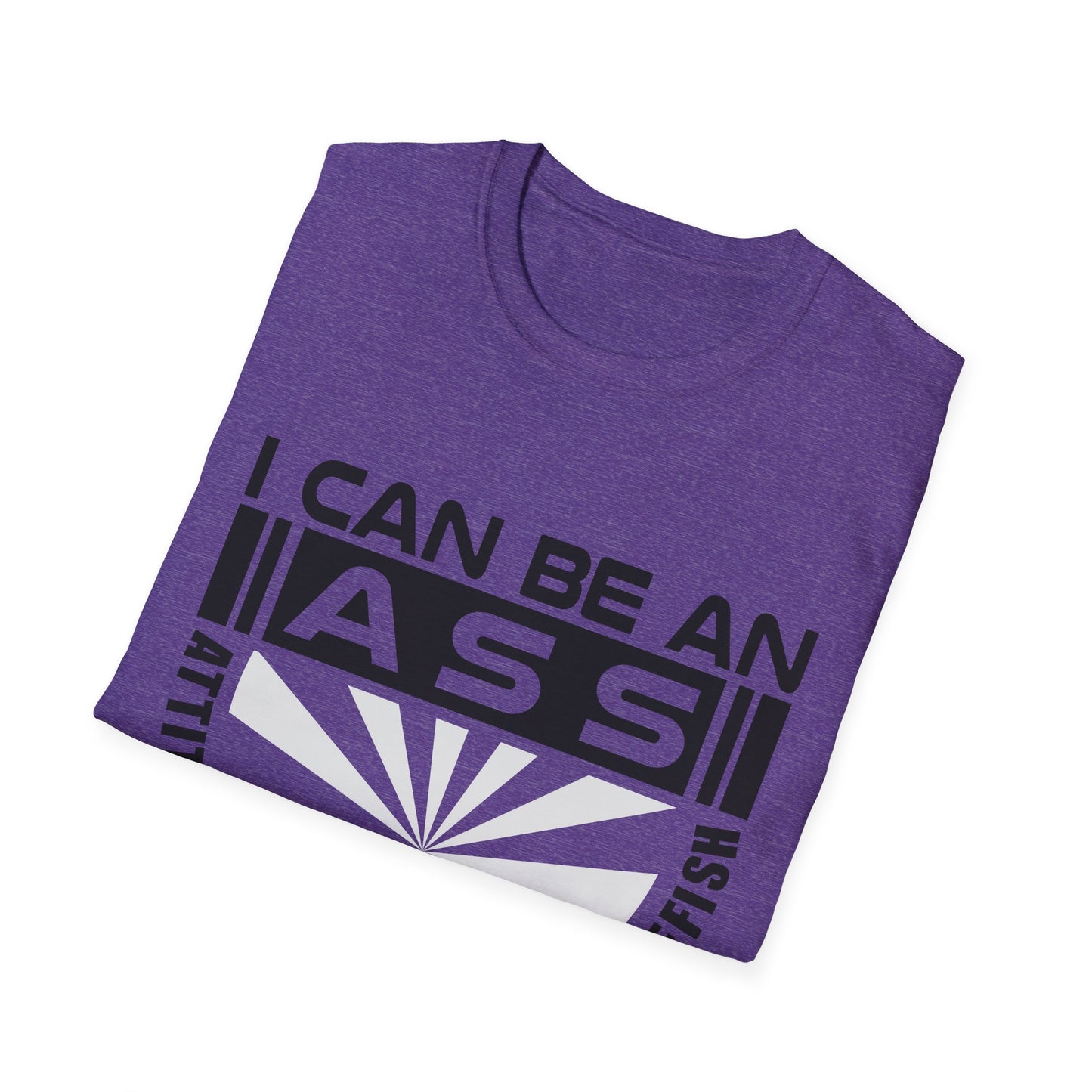 "I Can Be An A.S.S." Unisex Softstyle Tee - Sarcastic Statement T-Shirt