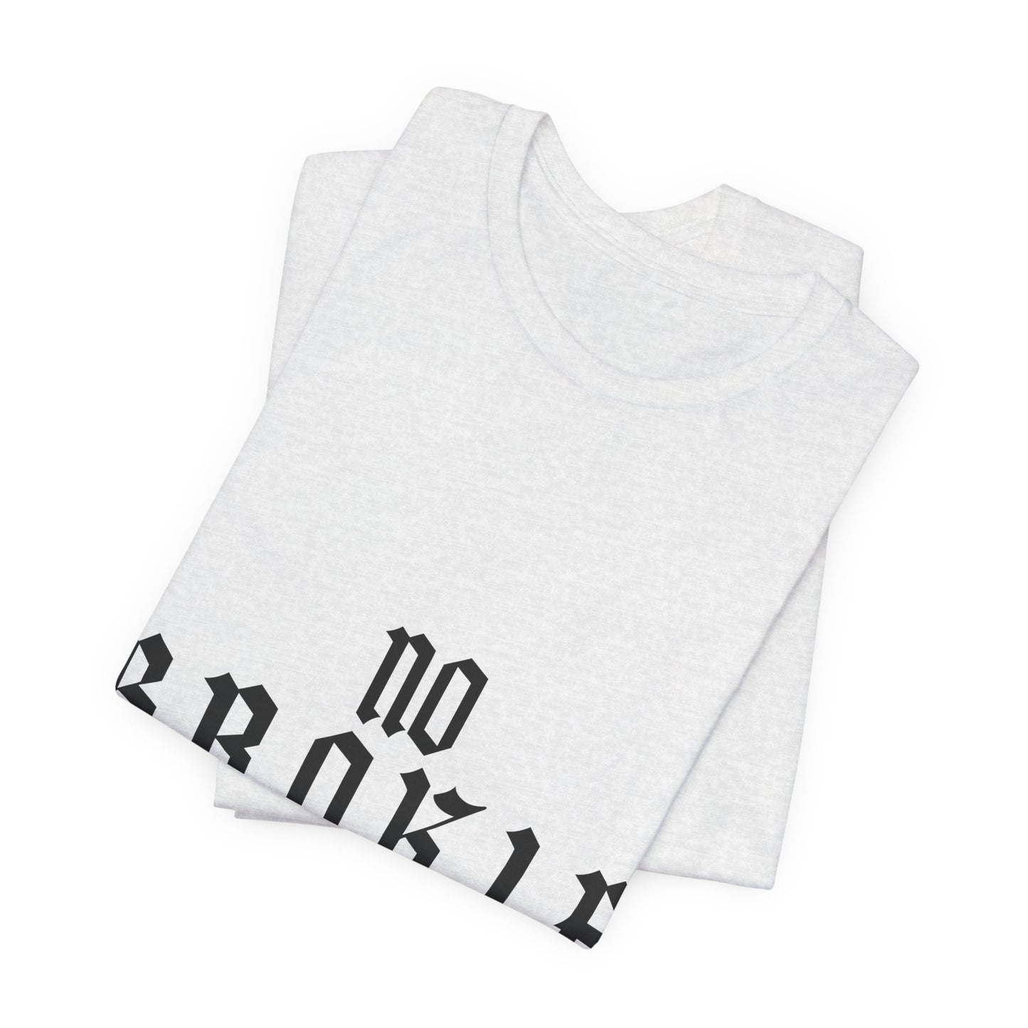 No B.R.O.K.I.E. Graphic Tee — Bold Statement Shirt