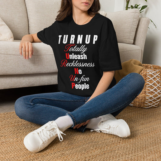 T-Shirt — "TURN UP: Totally Unleash Recklessness, No Un‑fun People" Graphic Tee