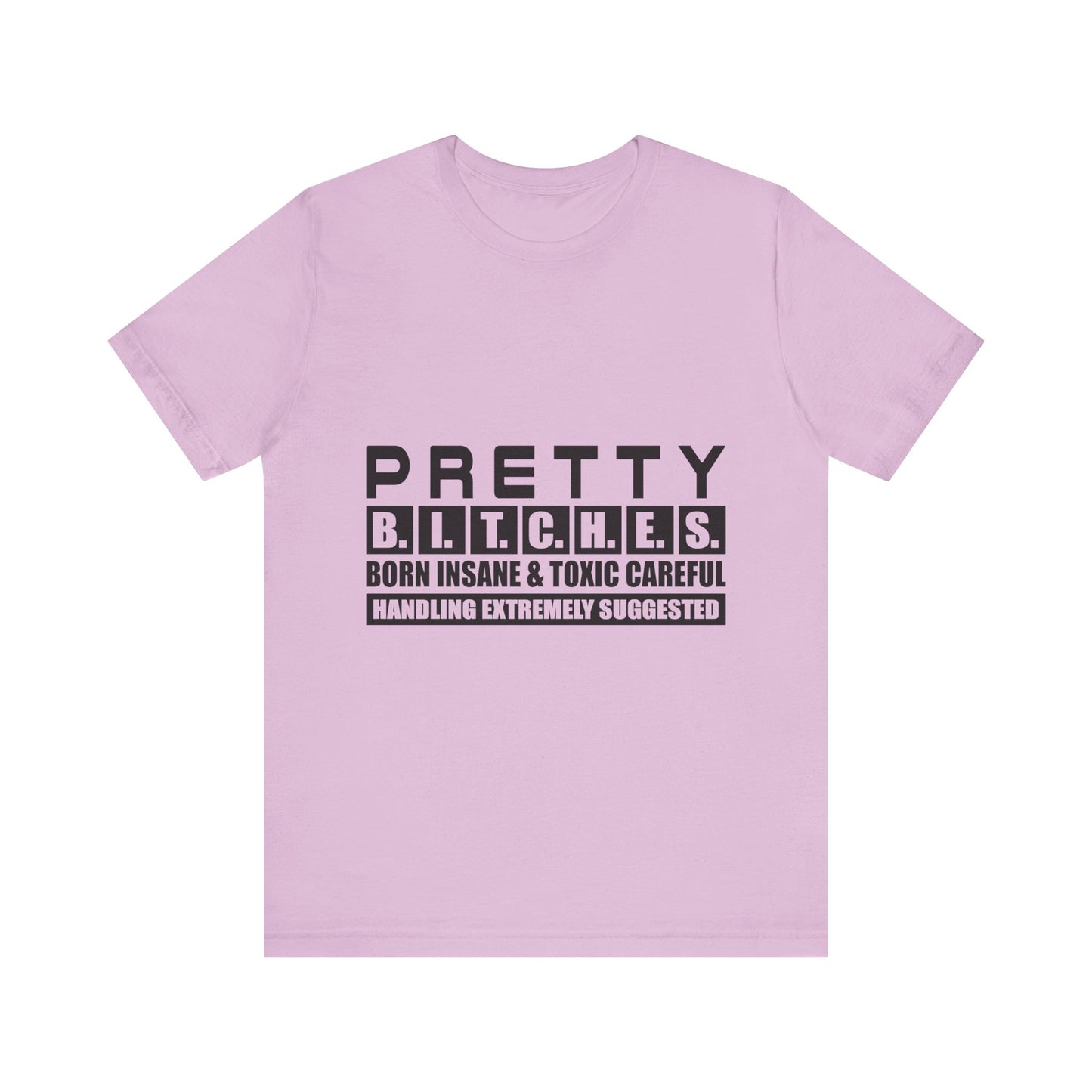 Pretty B.I.T.C.H.E.S. Unisex Tee - Fun and Edgy Statement Shirt
