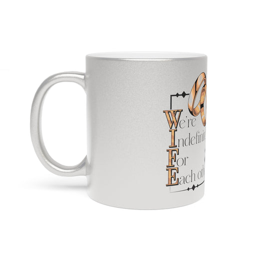 W.I.F.E. (We're Indefinitely For Each-Other) Metallic Wedding Mug | Love & Relationship Gift | Wife, Engagement, Anniversary, Bridal Shower, Special Occasion