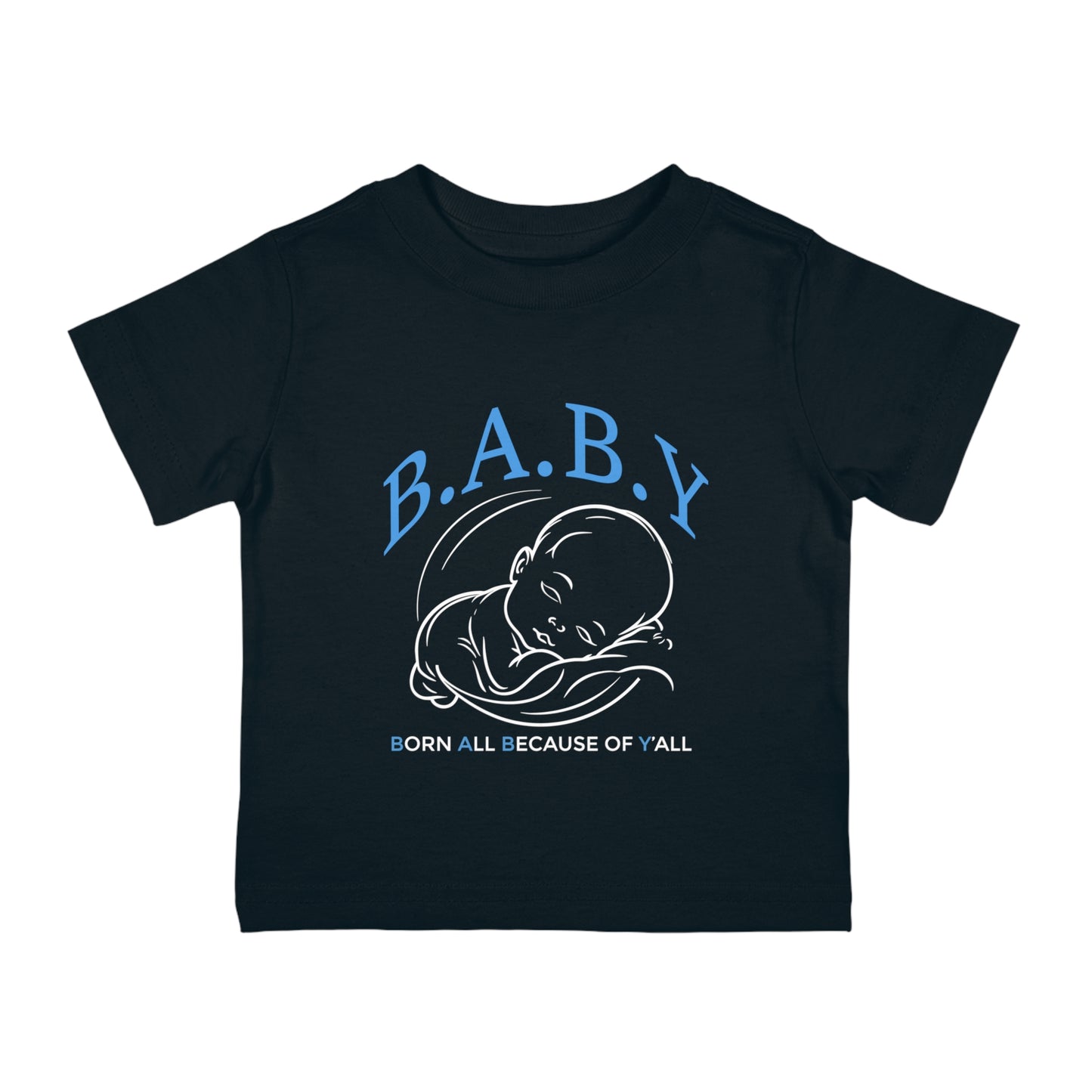 B.A.B.Y. (Born All Because of Ya'll) Graphic T-Shirt, Infant Summer Outfit, Baby Shower Gift, Toddler Clothing, First Birthday