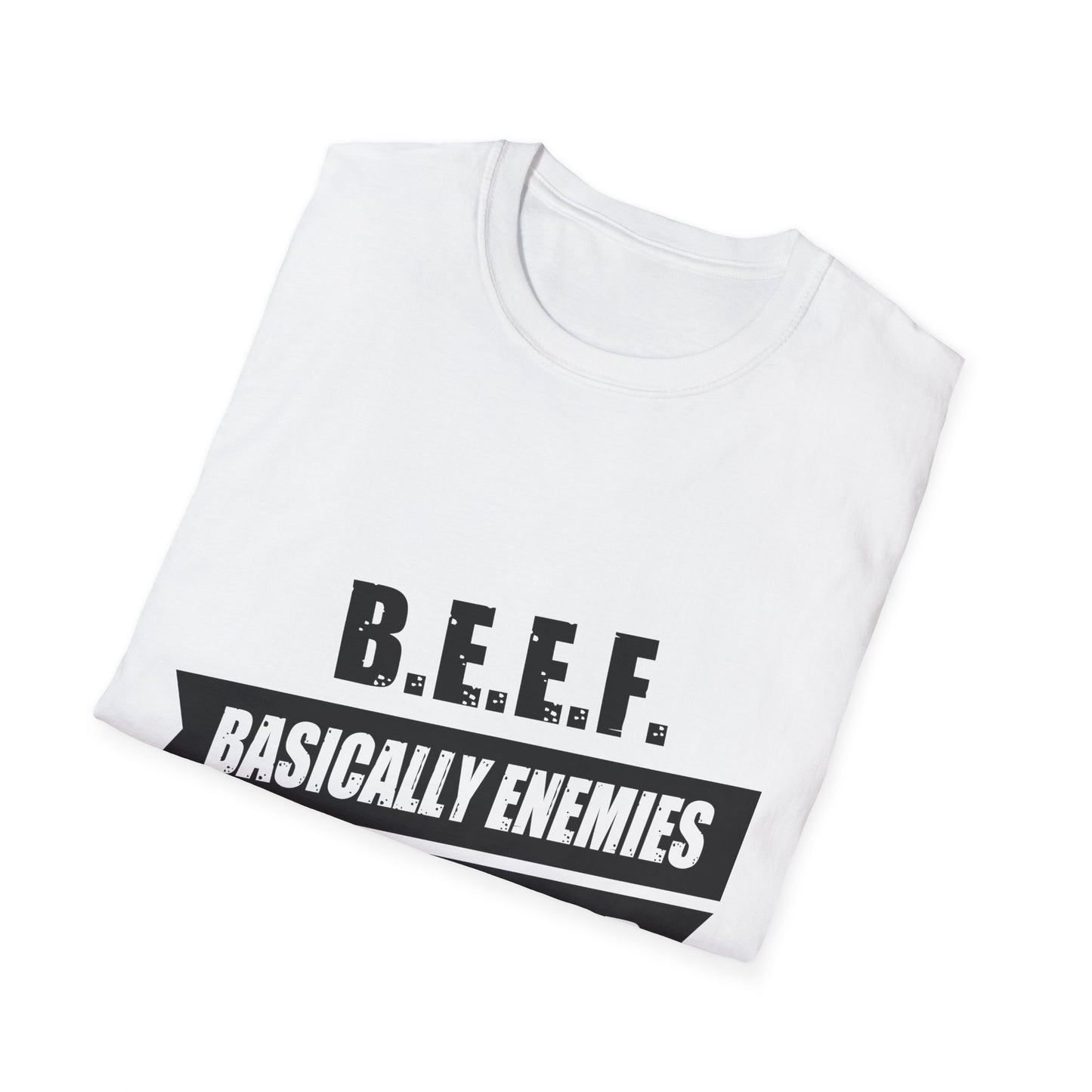 B.E.E.F. Unisex Softstyle T-Shirt - Basically Enemies Exist Forever Statement Tee