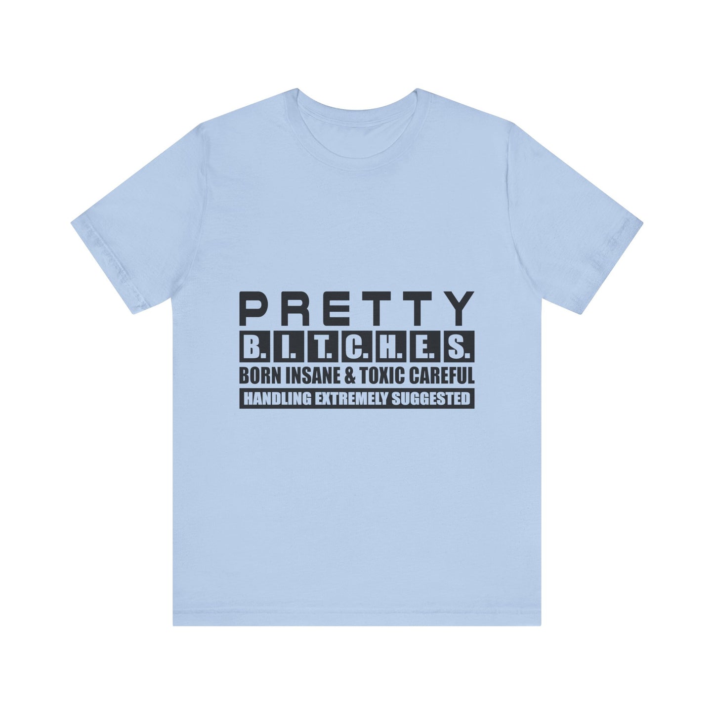 Pretty B.I.T.C.H.E.S. Unisex Tee - Fun and Edgy Statement Shirt