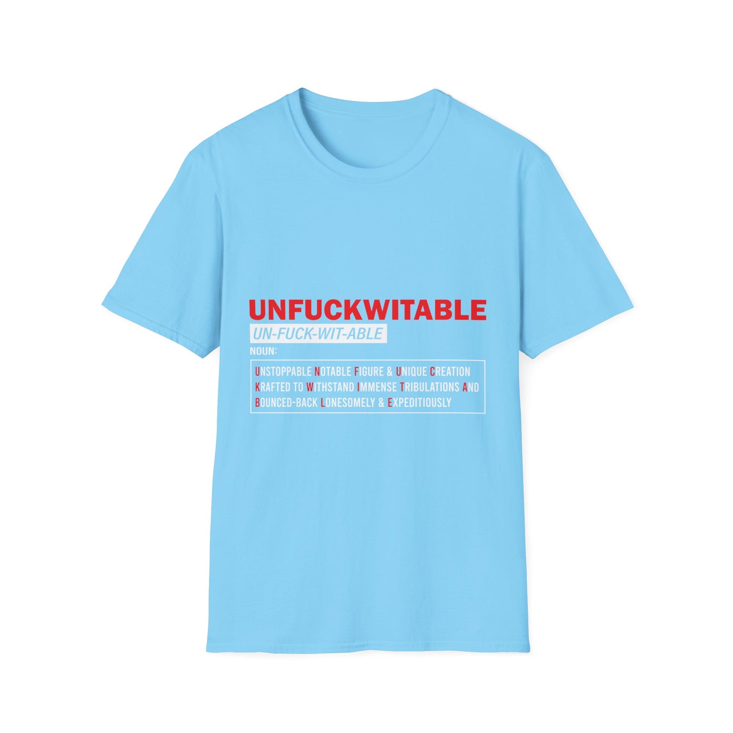 Unfuckwitable Unisex Softstyle T-Shirt - Empowerment & Resilience Wear