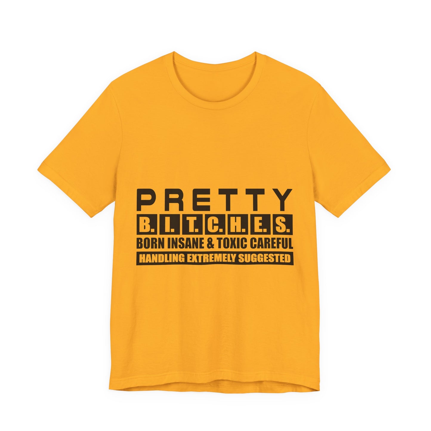 Pretty B.I.T.C.H.E.S. Unisex Tee - Fun and Edgy Statement Shirt