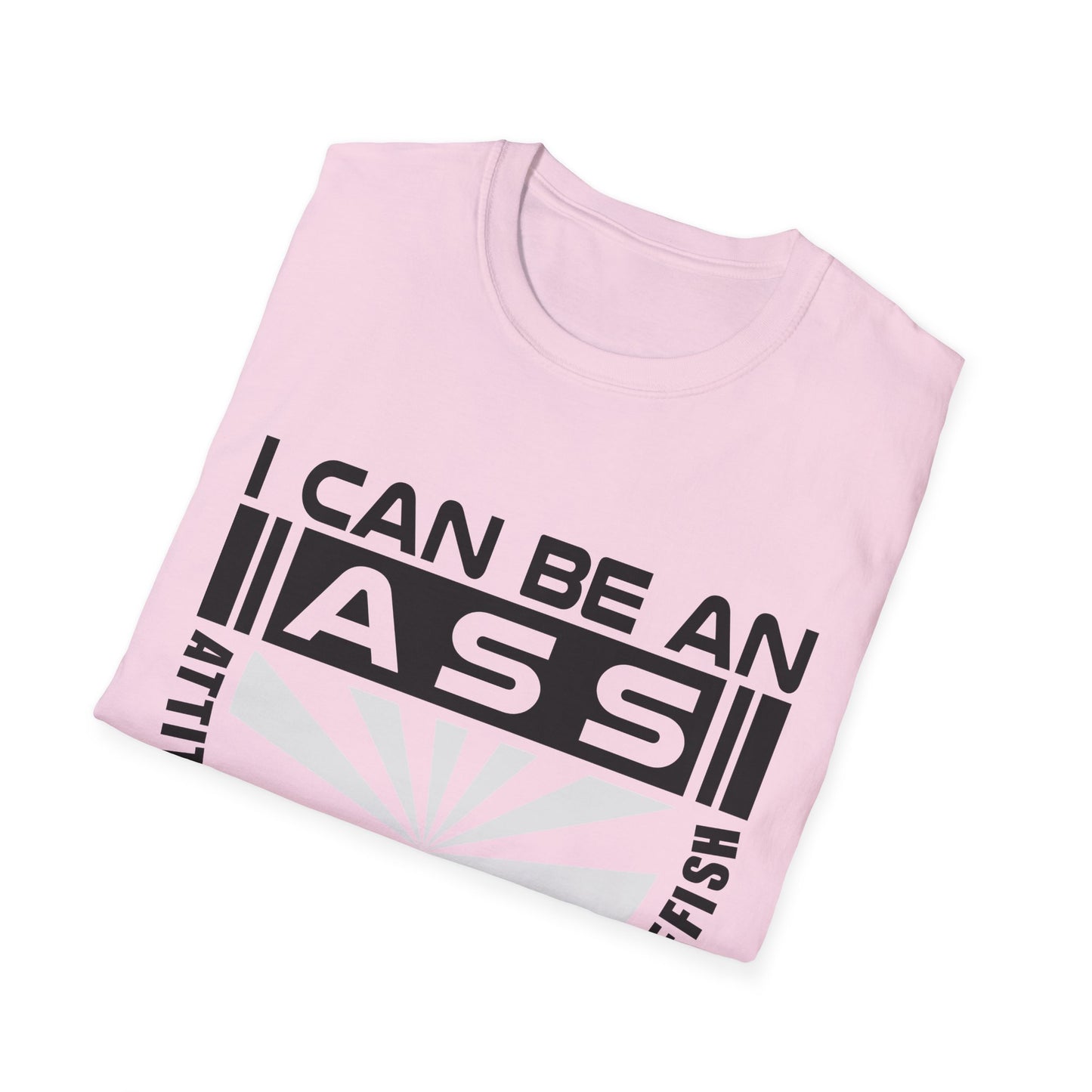 "I Can Be An A.S.S." Unisex Softstyle Tee - Sarcastic Statement T-Shirt