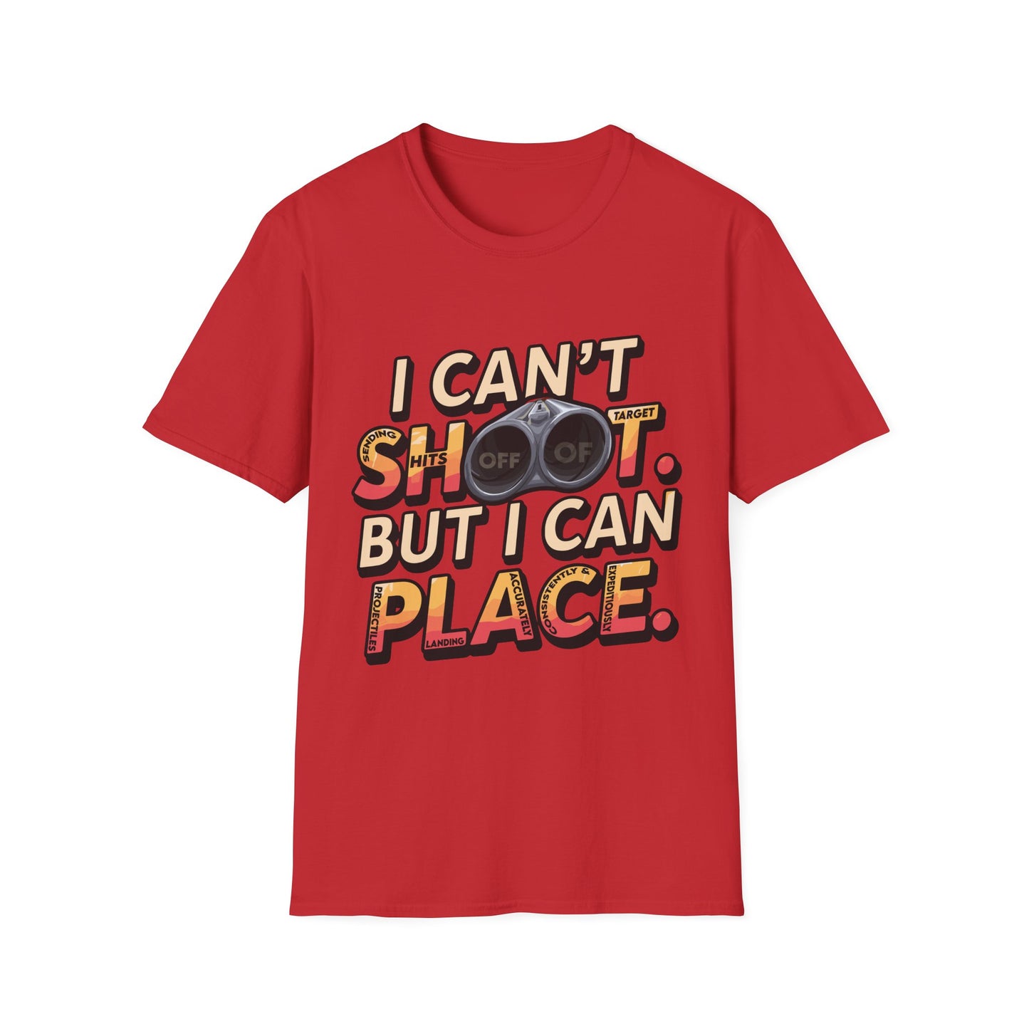 Funny Unisex T-Shirt - "I Can't Shoot, But I Can Place" for Gun Collectors & Gun Enthusiasts