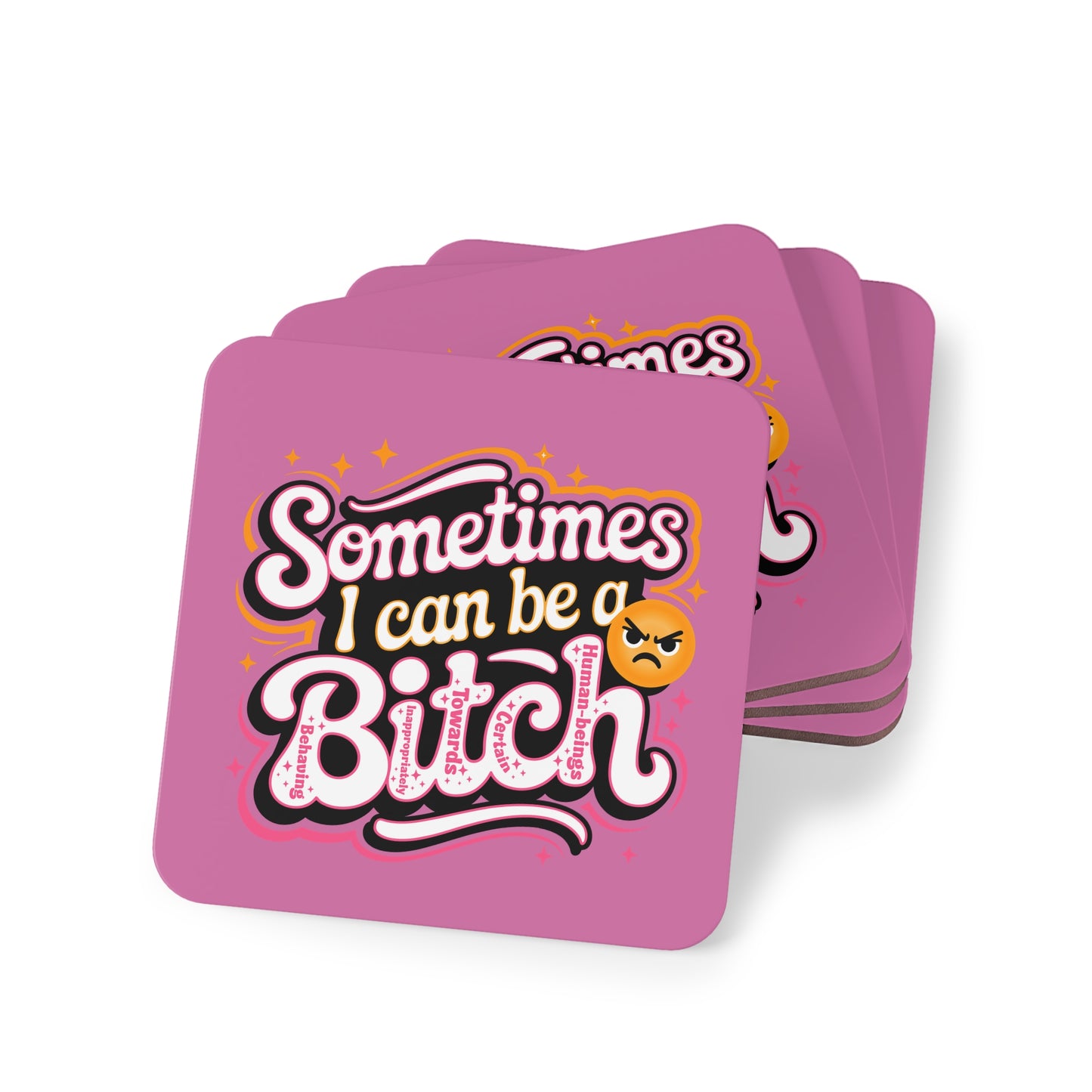 Sometimes I Can Be a Bitch Coaster — Funny Pink Cork Drink Coaster