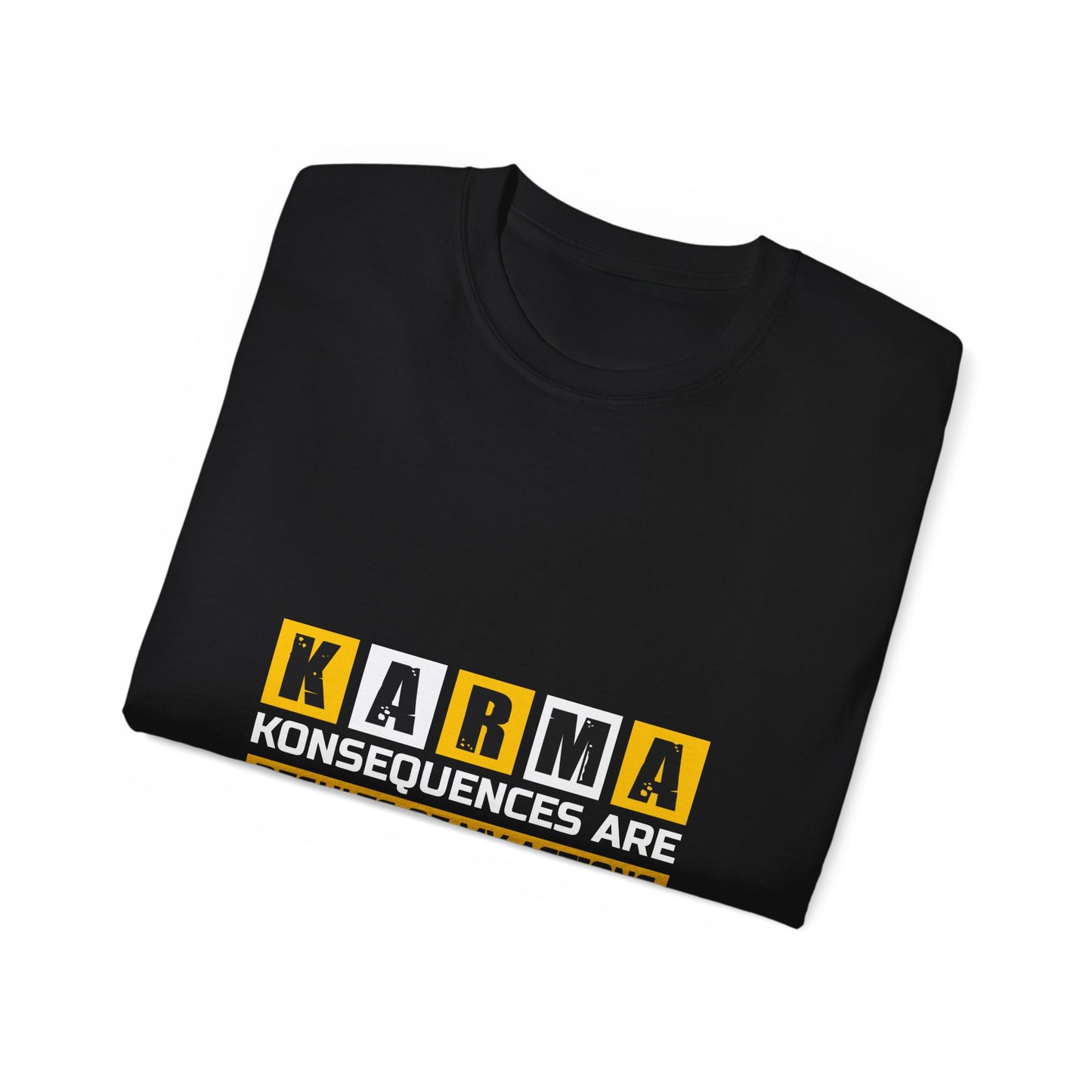 K.A.R.M.A. Unisex Ultra Cotton Tee - Konsequences Are Results of My Actions T-Shirt