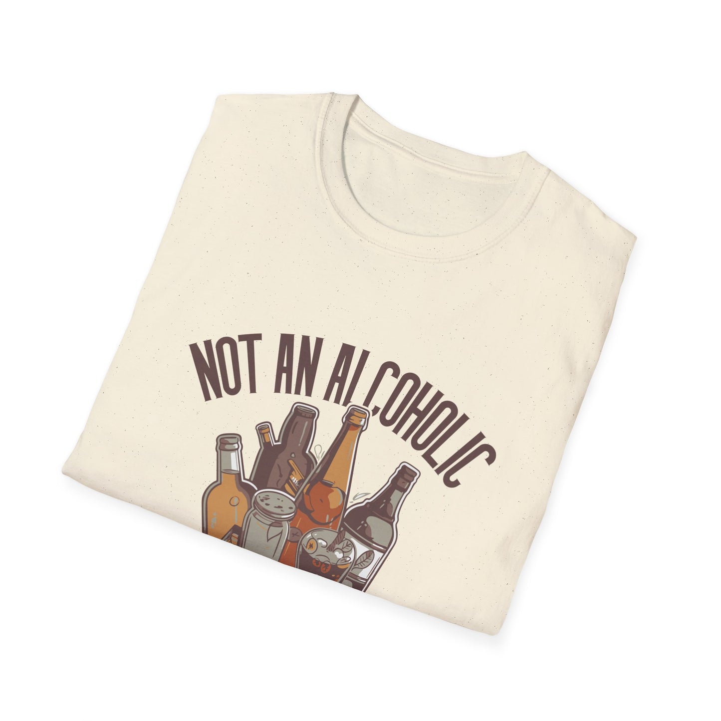 Not An Alcoholic Funny Drinking Quotes T-Shirt, Humor Tee, Alcoholic Gift, Party Shirt, Unisex Graphic Top