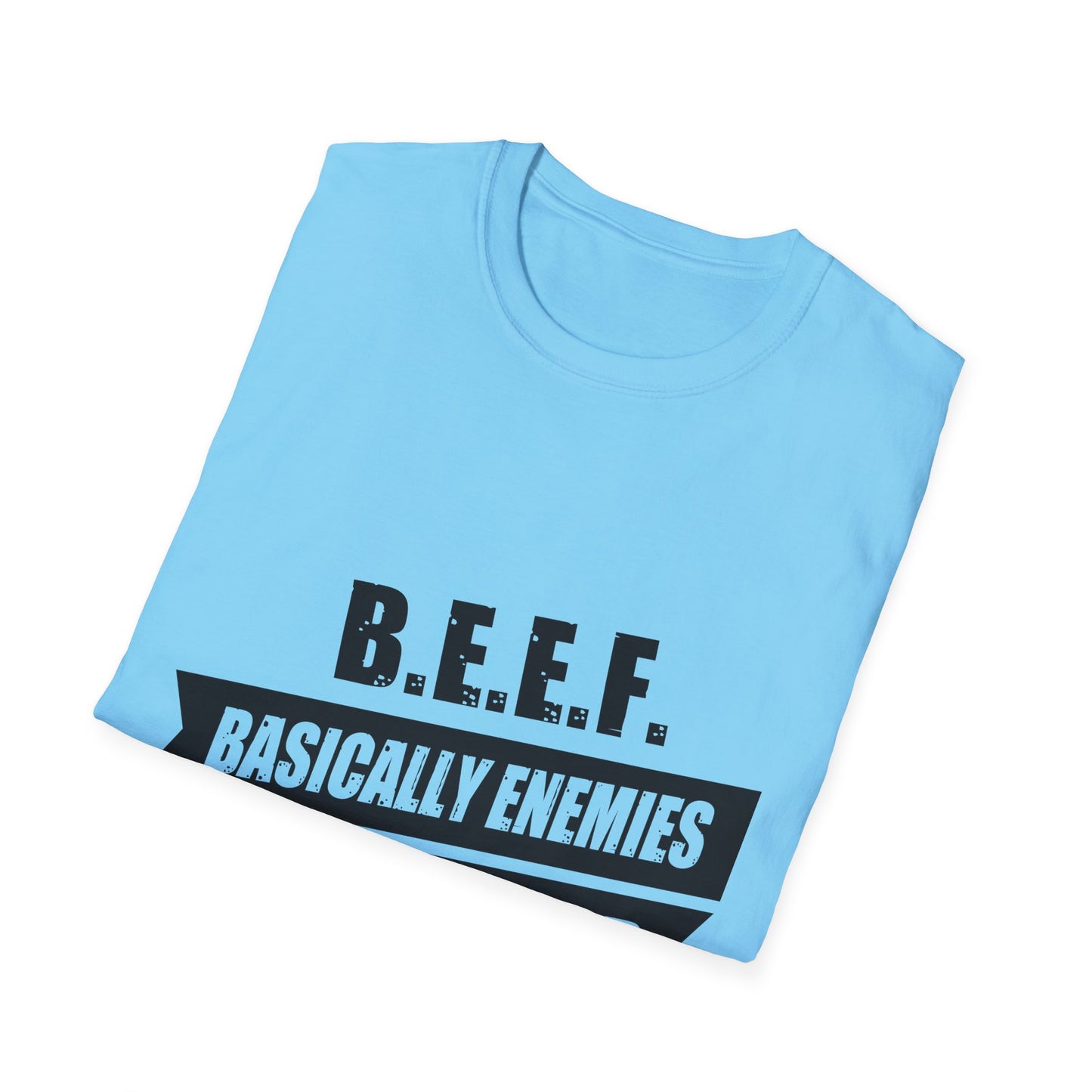 B.E.E.F. Unisex Softstyle T-Shirt - Basically Enemies Exist Forever Statement Tee
