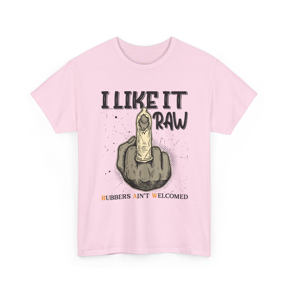 I Like It R.A.W. T-Shirt - Unisex