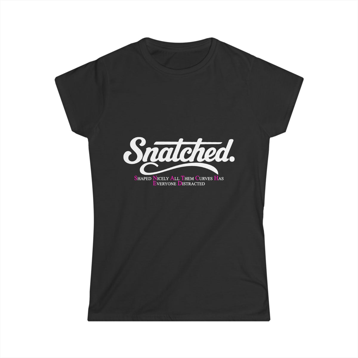 S.N.A.T.C.H.E.D. Women’s T-Shirt - Classic White Softstyle Tee