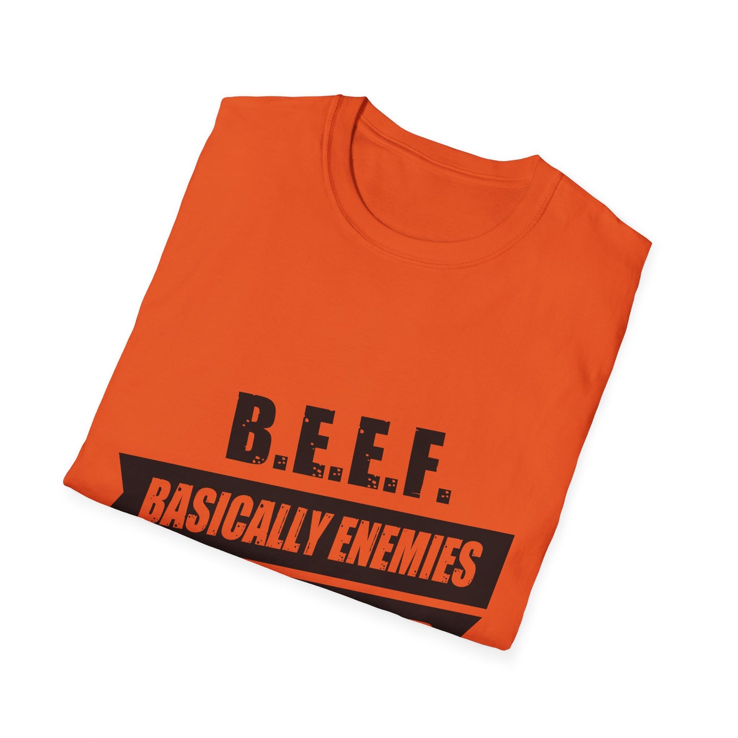 B.E.E.F. Unisex Softstyle T-Shirt - Basically Enemies Exist Forever Statement Tee