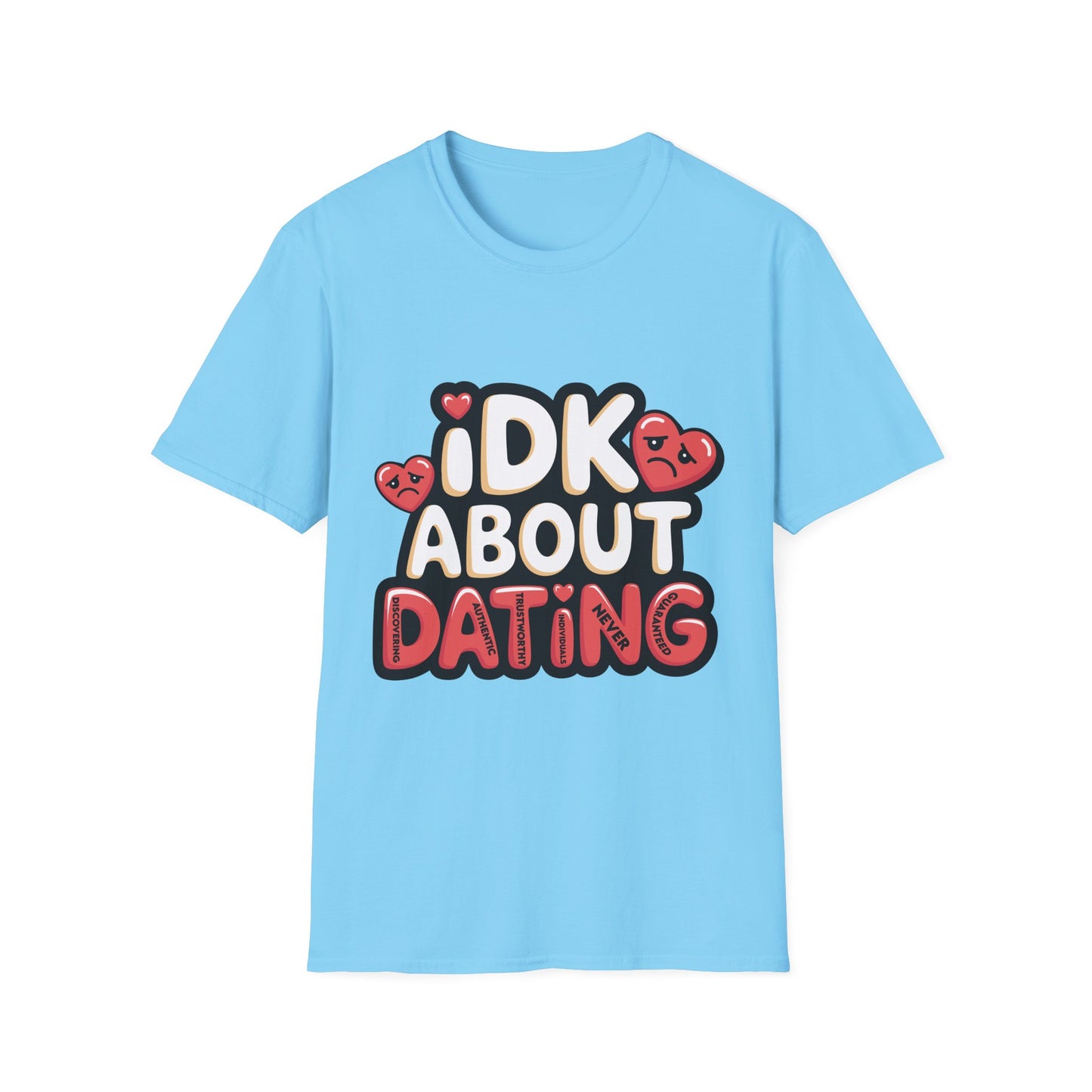 Funny Dating Quote Unisex Softstyle T-Shirt - Perfect for Singles and Valentine's Day