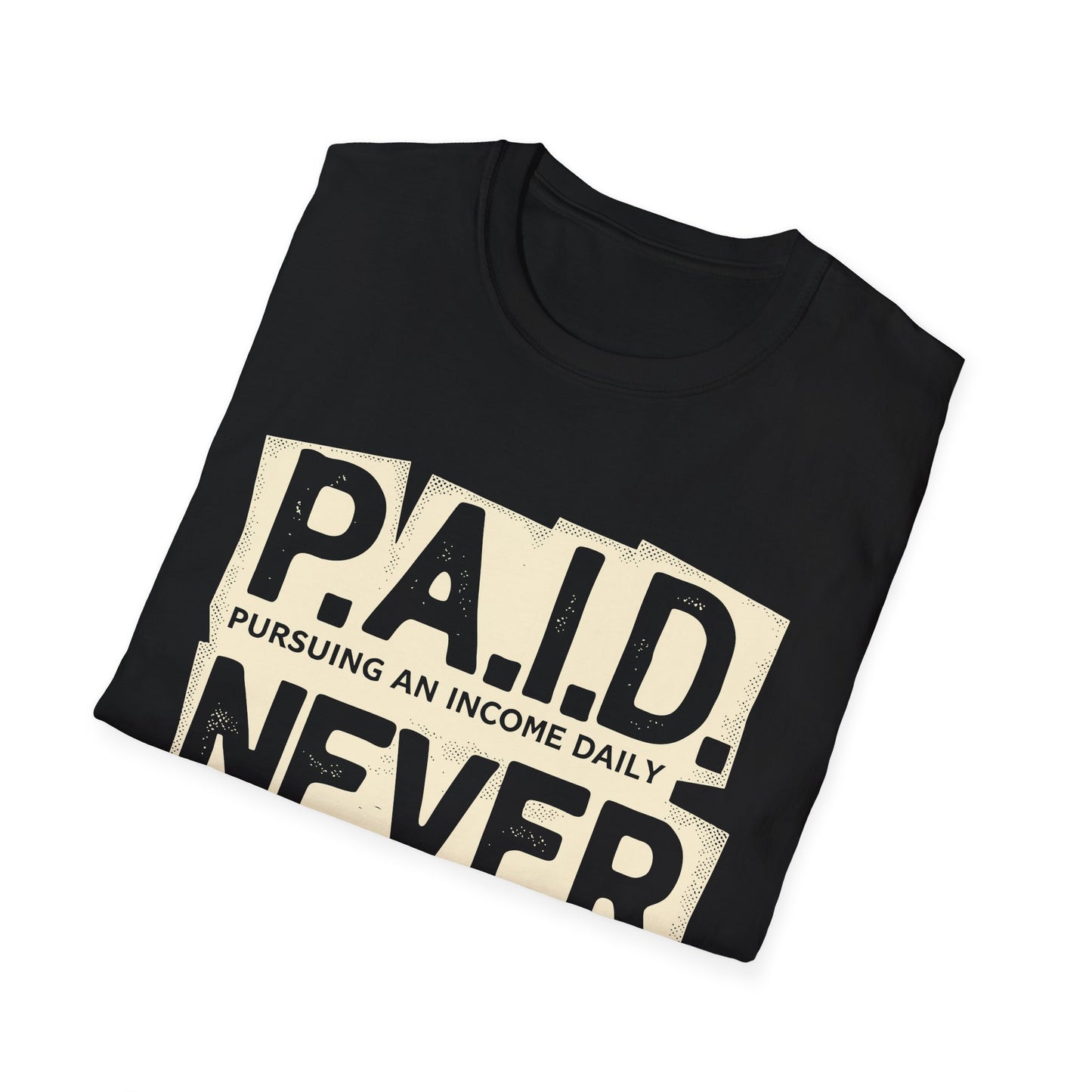 P.A.I.D. Never B.R.O.K.E. T-Shirt - Motivational Apparel, Gift for Entrepreneurs, Financial Freedom Shirt, Unisex Graphic Tee, Trendy Casual Wear