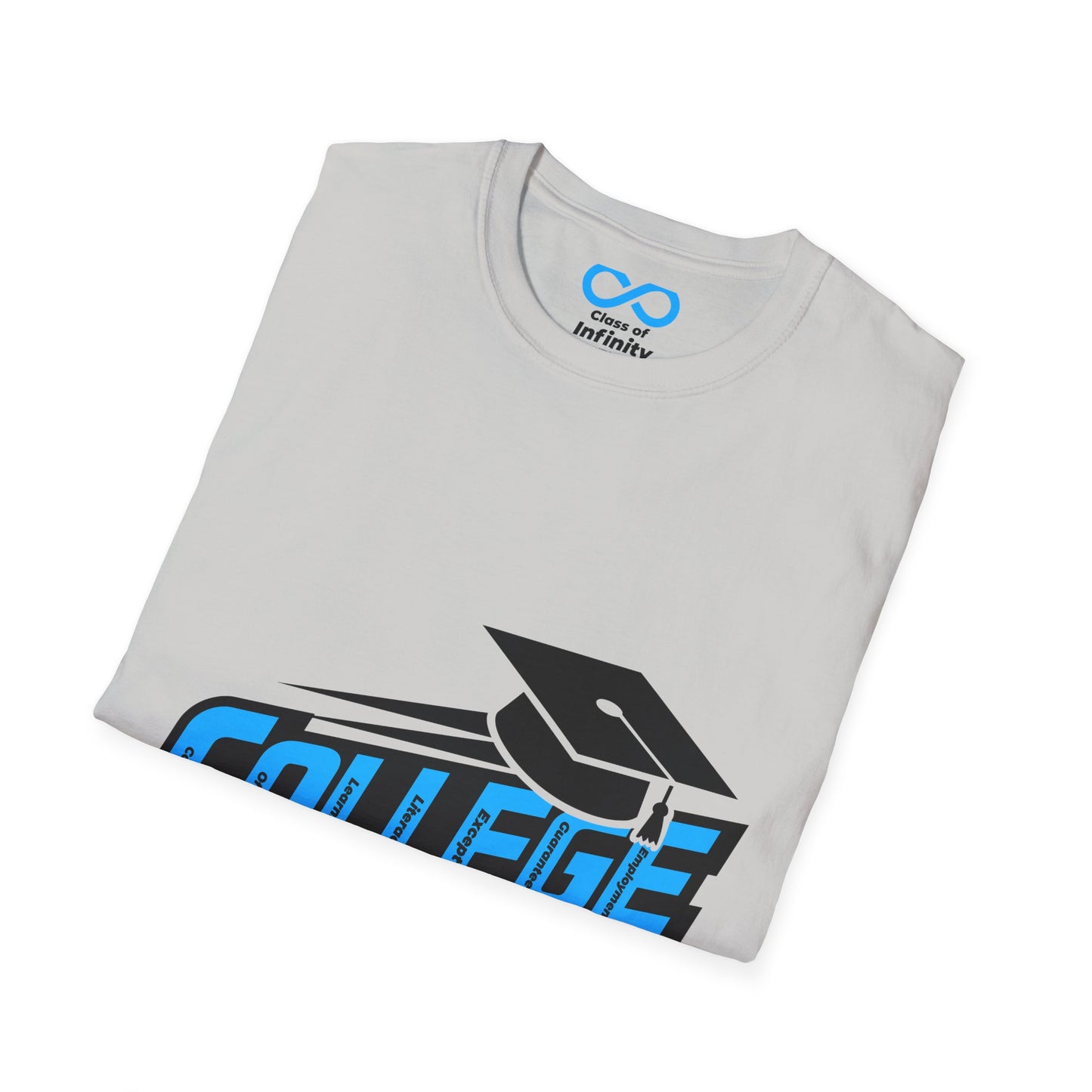 C.O.L.L.E.G.E. (College Offers Learning Literacy Except Guaranteed Employment) Graduation Soft Style T-shirt w/ Inspirational Quote