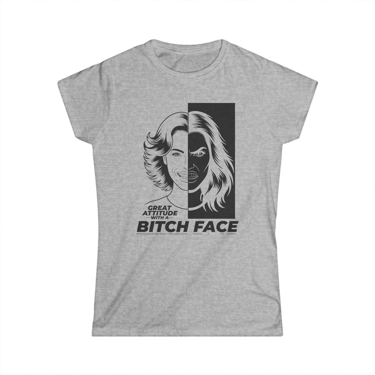Great Attitude B.I.T.C.H. Face - Graphic Shirt
