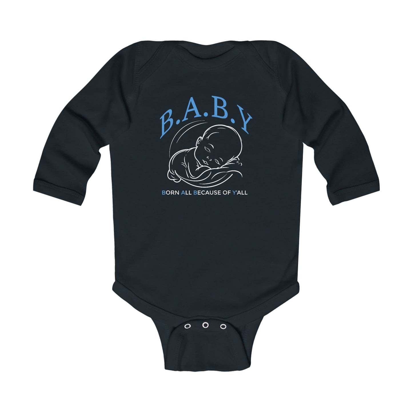 B.A.B.Y. (Born All Because of Ya'll) Adorable Infant Long Sleeve Bodysuit - Cute Baby Gift, Baby Shower Present, Newborn Outfit, Cozy Baby Clothes, Unique Baby Apparel