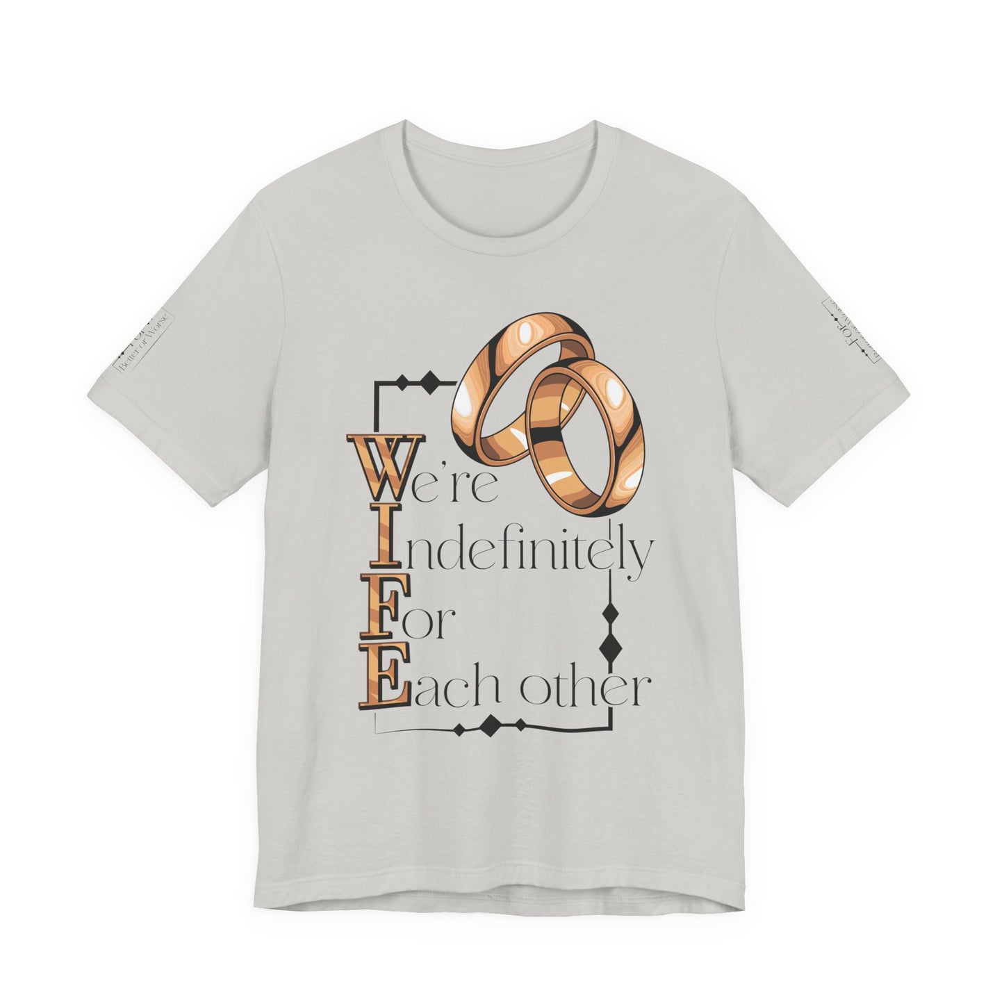 W.I.F.E. "We're Indefinitely For Each Other" Love Rings Unisex Tee - Romantic Gift for Anniversary & Celebration