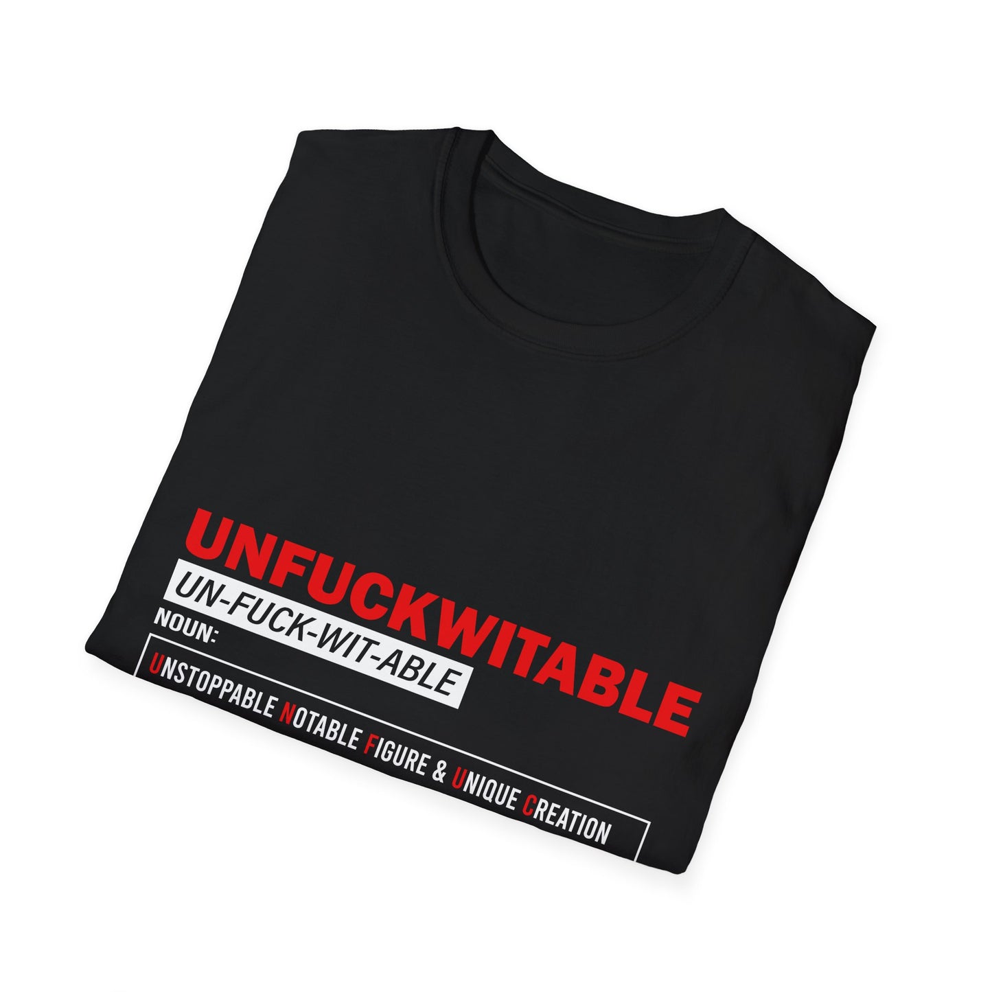 Unfuckwitable Unisex Softstyle T-Shirt - Empowerment & Resilience Wear
