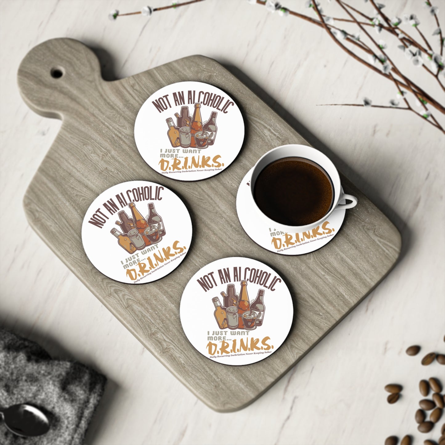Coaster - "Not An Alcoholic, I Just Want More Drinks" Cork Drink Coaster