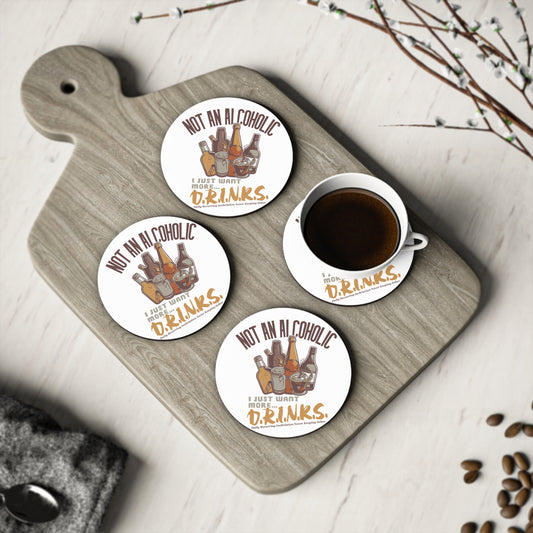 Coaster - "Not An Alcoholic, I Just Want More Drinks" Cork Drink Coaster