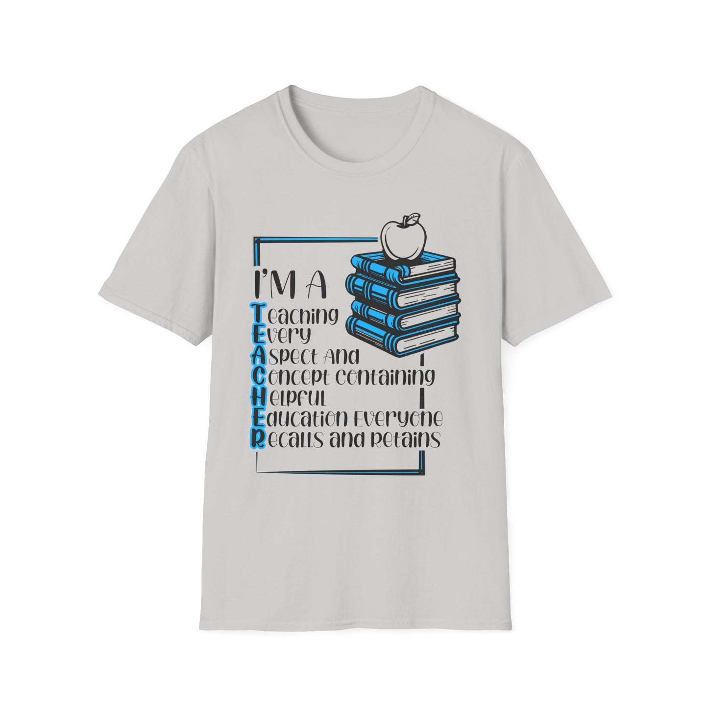 I'm a T.E.A.C.H.E.R. Unisex Softstyle T-Shirt - Perfect Gift for Educators
