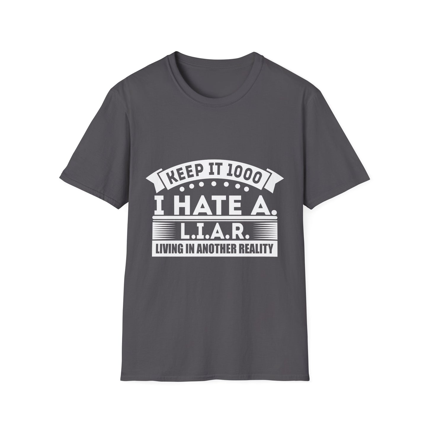 I Hate A L.I.A.R. Unisex Softstyle T-Shirt - Keep It 1000 | Casual Statement Tee