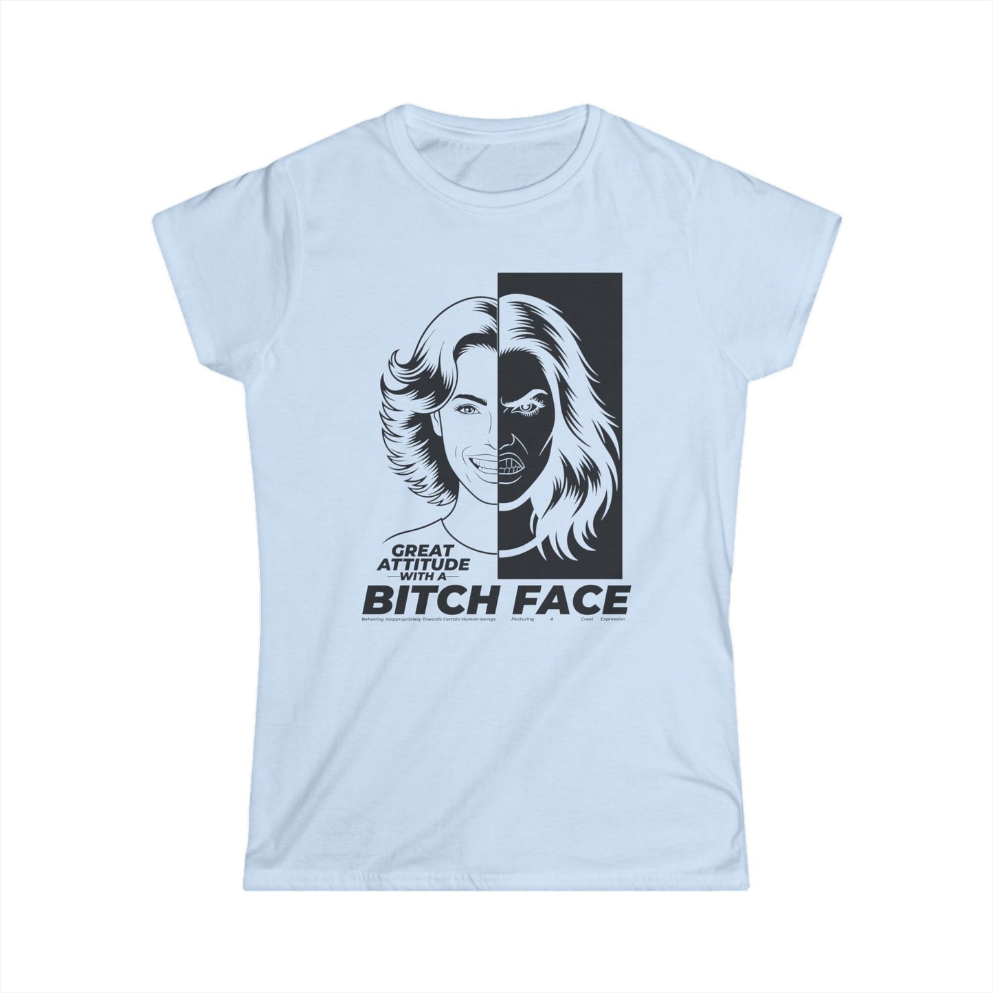 Great Attitude B.I.T.C.H. Face - Graphic Shirt
