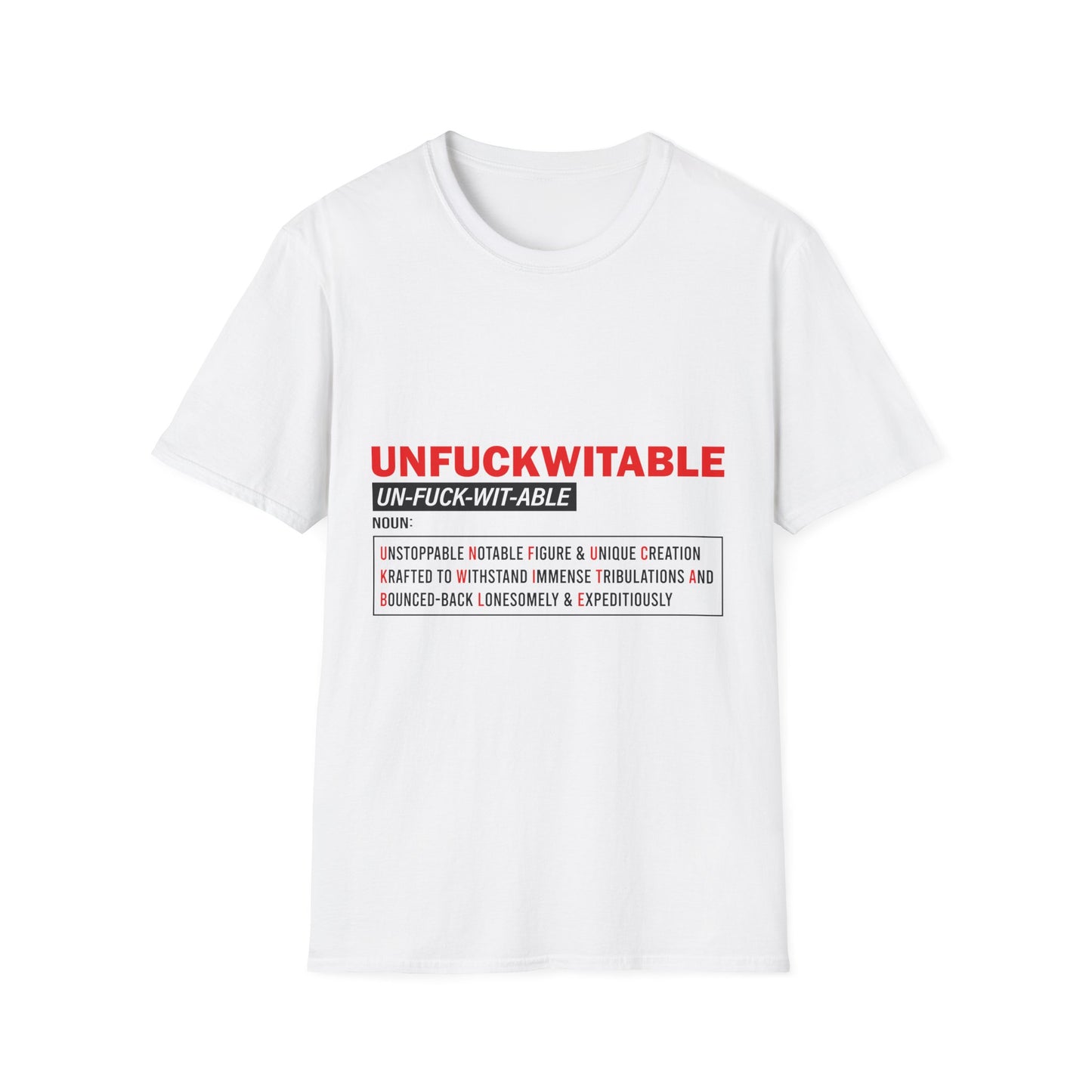Unfuckwitable Unisex Softstyle T-Shirt - Empowerment & Resilience Wear
