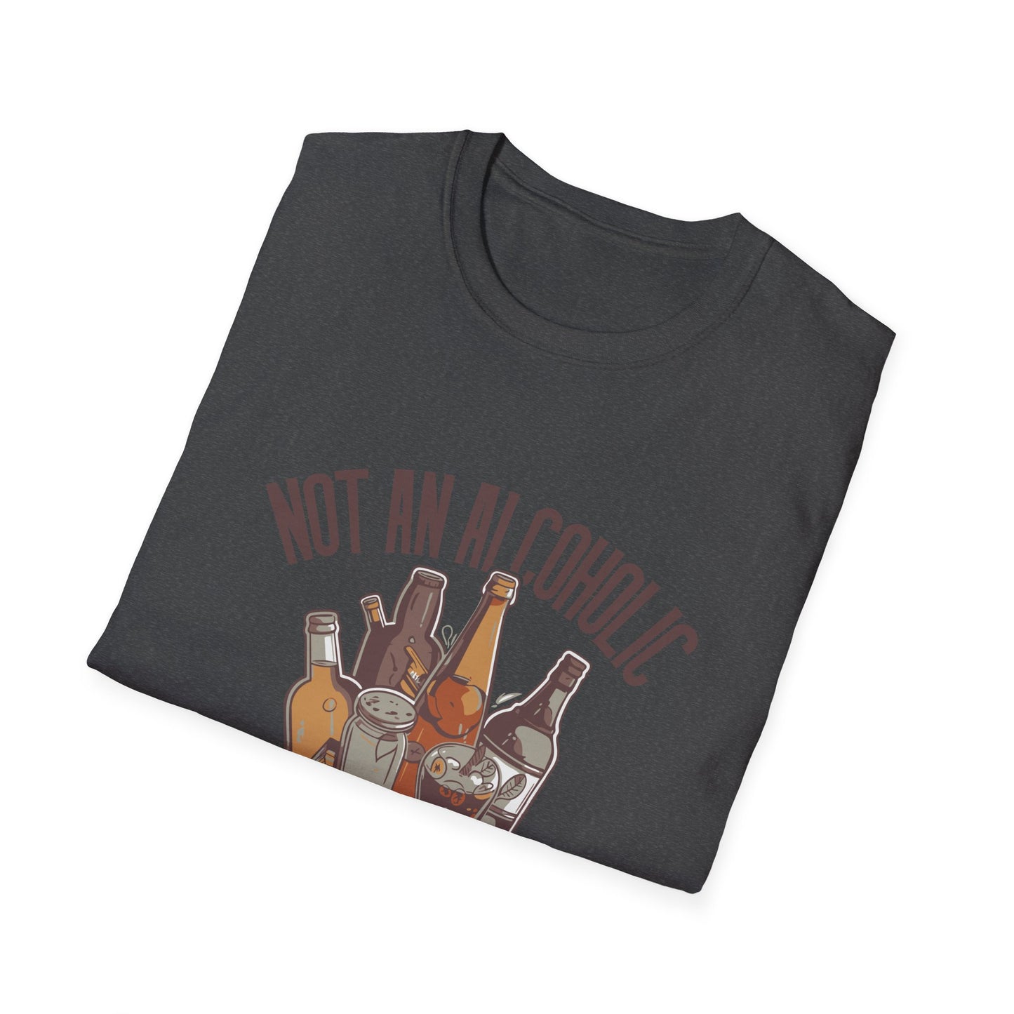 Not An Alcoholic Funny Drinking Quotes T-Shirt, Humor Tee, Alcoholic Gift, Party Shirt, Unisex Graphic Top