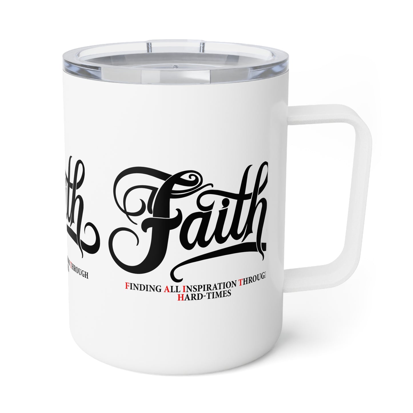 Faith 10oz Insulated Coffee Mug — "Finding All Inspiration Through Hard Times" Inspirational Travel Tumbler
