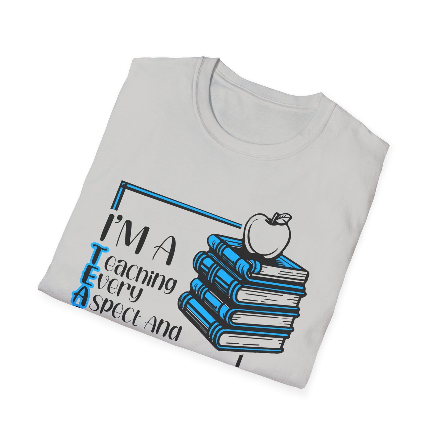 I'm a T.E.A.C.H.E.R. Unisex Softstyle T-Shirt - Perfect Gift for Educators
