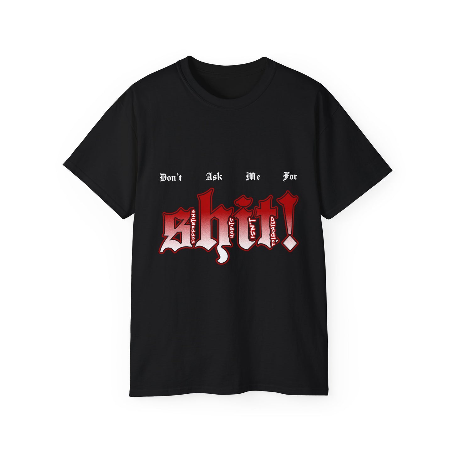 Don't Ask Me For Shit! Graphic Tee