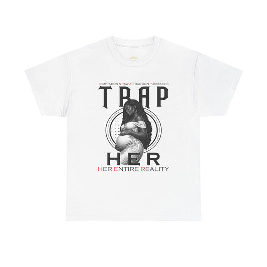 Trap Her Entire Reality Tee — Graphic Statement T-Shirt