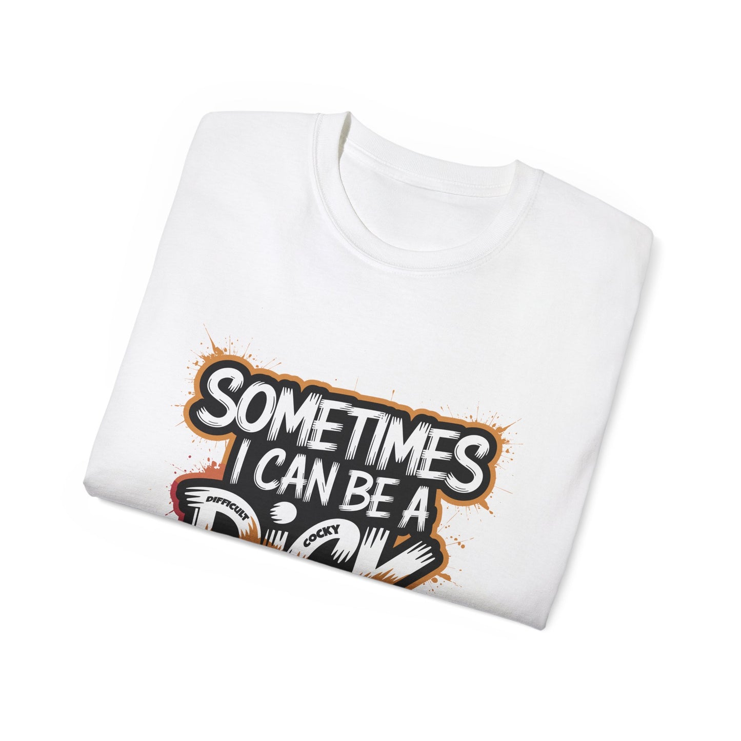 Funny Men's Ultra Cotton Tee - "Sometimes I Can Be a DICK - Difficult Individual Cocky Know-it-all" Humor Shirt
