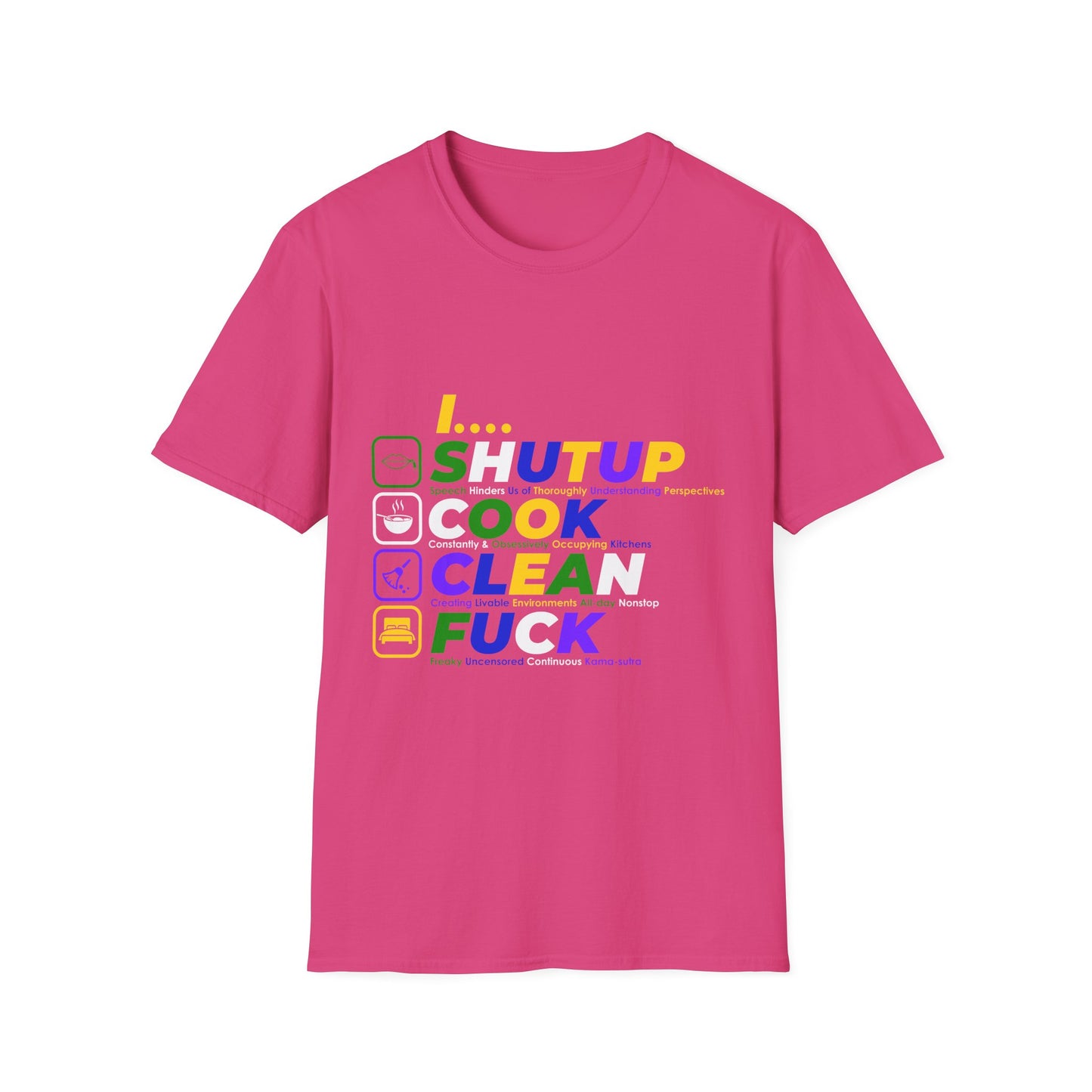 S.H.U.T. U.P., C.O.O.K., C.L.E.A.N., F.U.C.K. Funny Unisex Softstyle T-Shirt | for girlfriends and wives