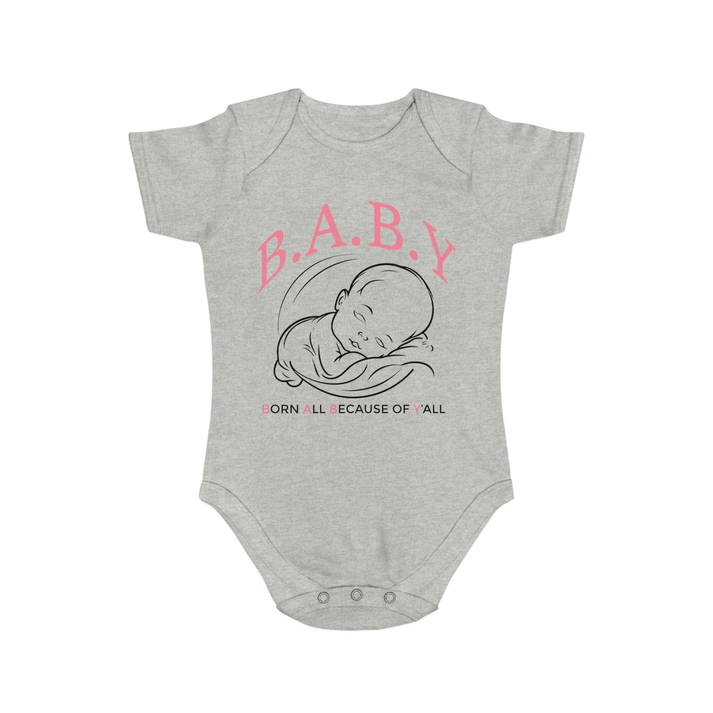 Cute Baby Bodysuit - B.A.B.Y. Born All Because of Y'all, Infant Outfit, Newborn Gift, Baby Shower Clothing, Adorable Onesie