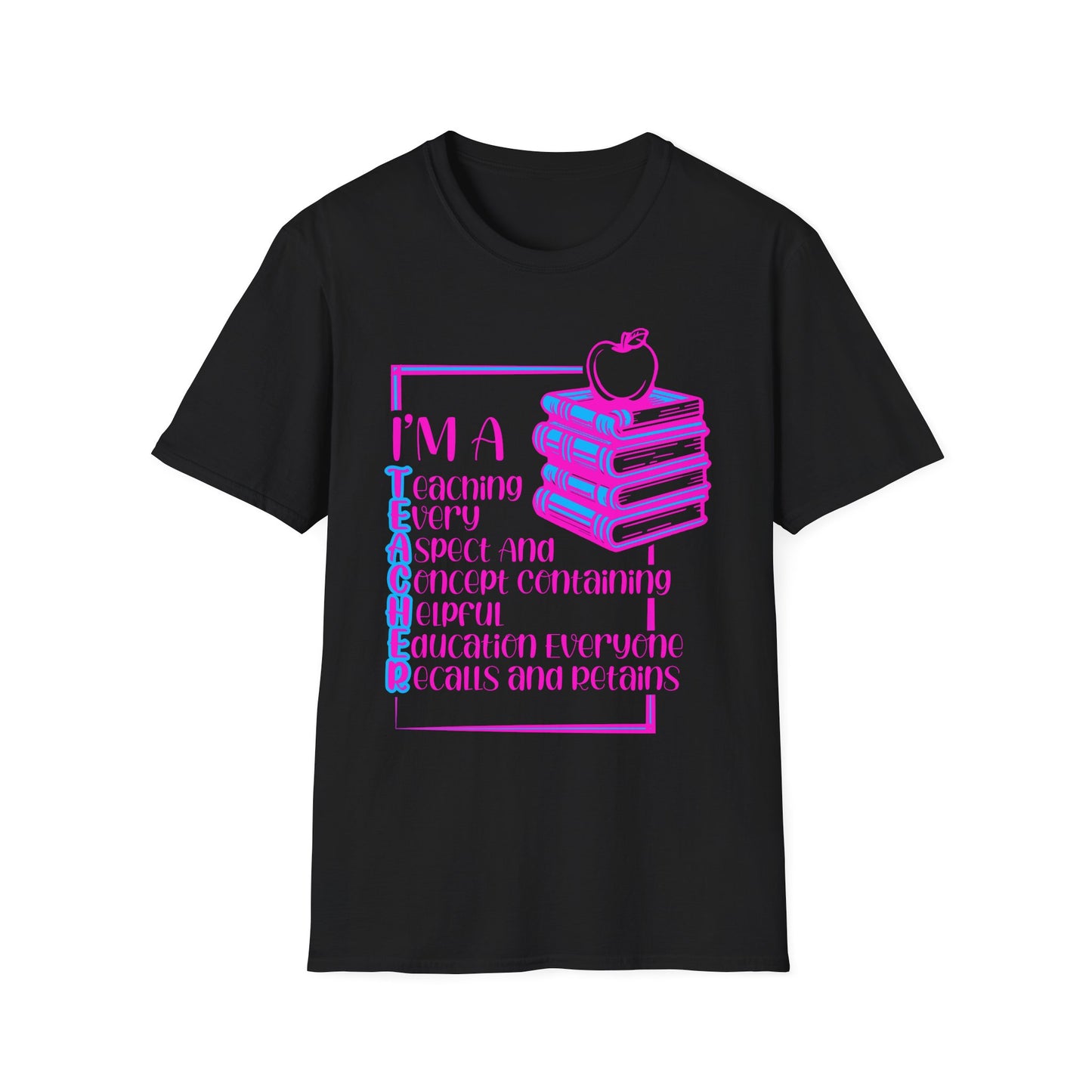 I'm a T.E.A.C.H.E.R. Unisex Softstyle T-Shirt - Perfect Gift for Educators